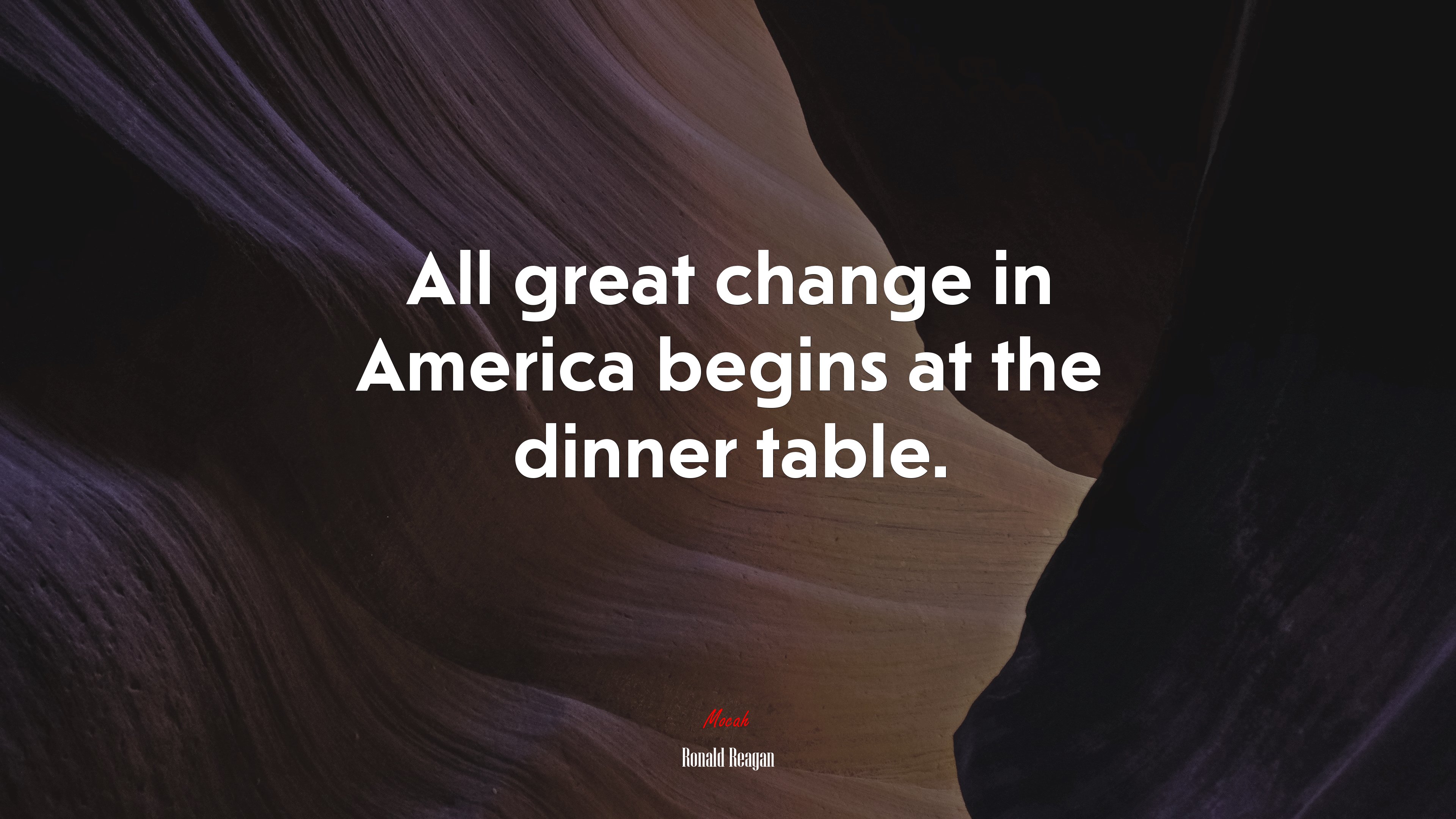 All great change in America begins at the dinner table. | Ronald Reagan quote HD Wallpaper