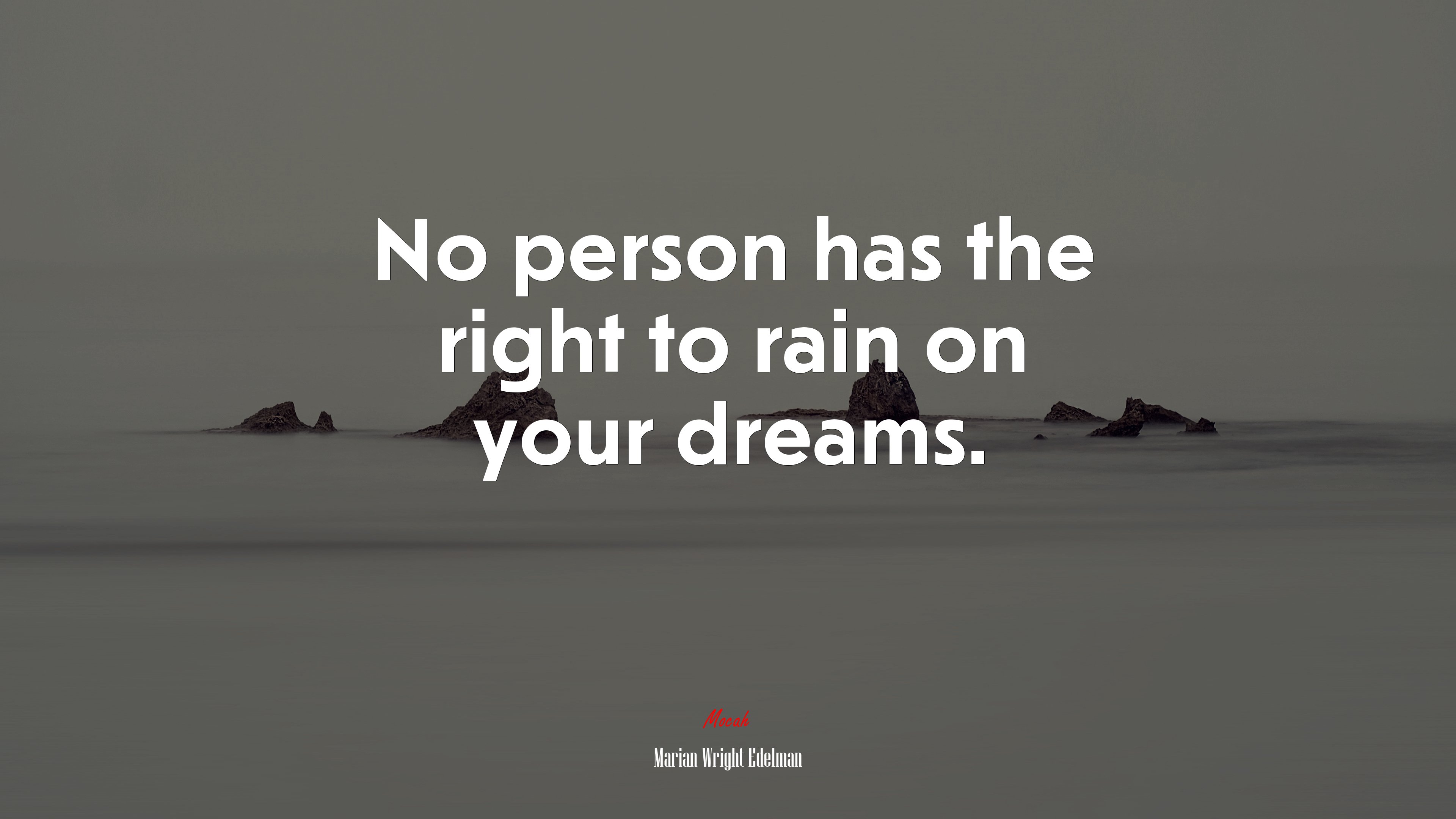 No person has the right to rain on your dreams. | Marian Wright Edelman quote HD Wallpaper