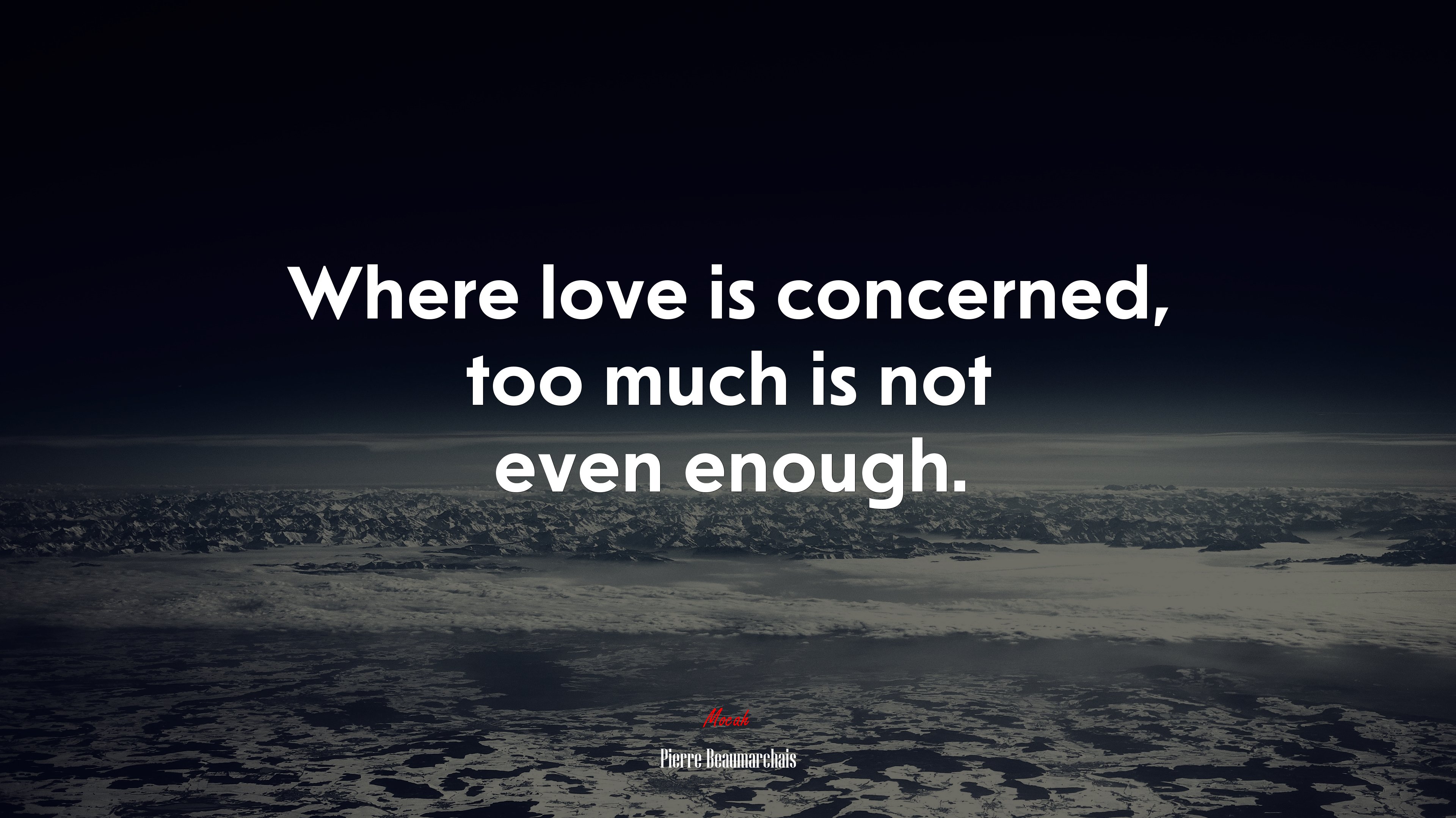 Where love is concerned, too much is not even enough. | Pierre Beaumarchais quote HD Wallpaper