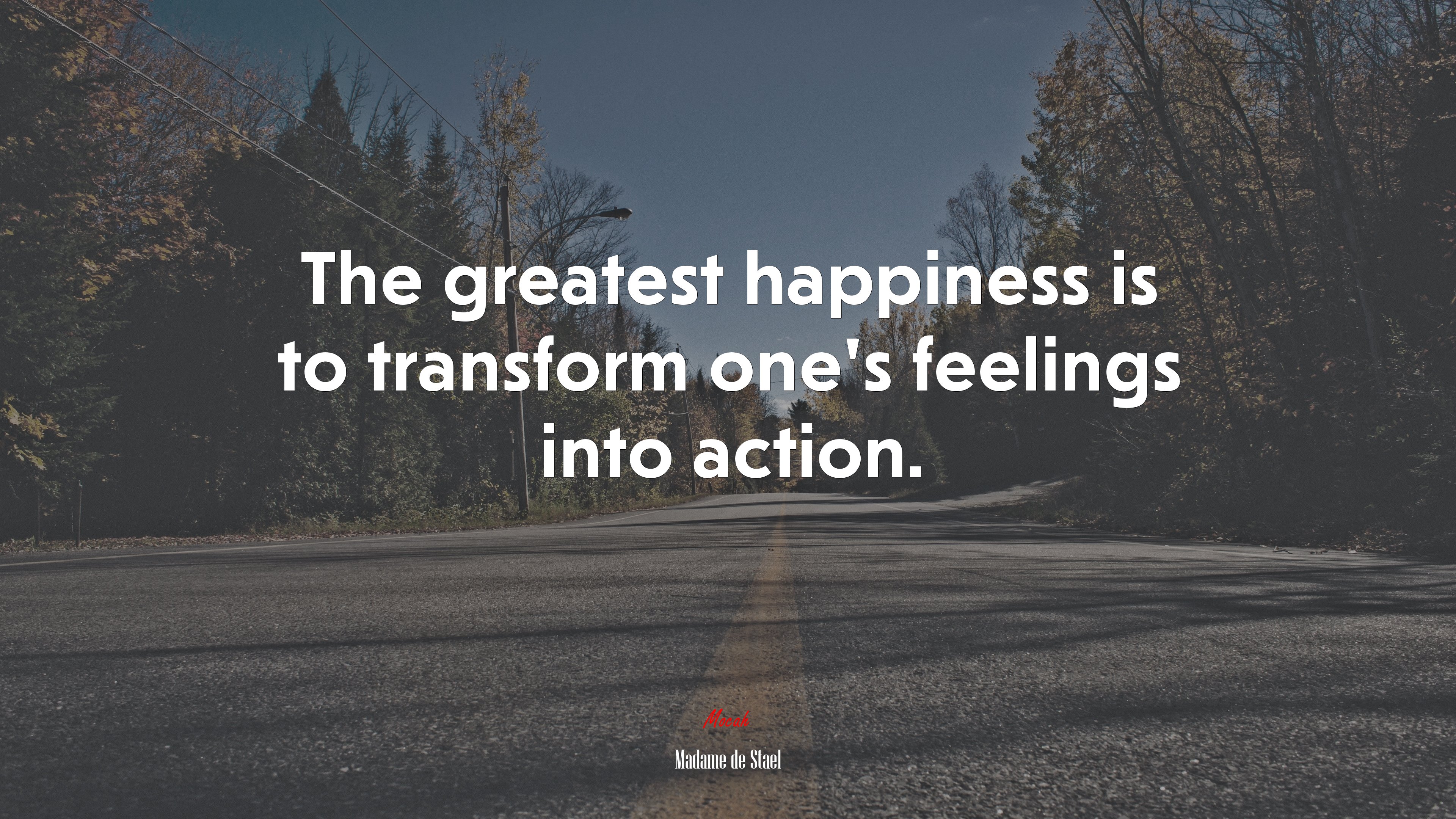 The greatest happiness is to transform one’s feelings into action. | Madame de Stael quote HD Wallpaper