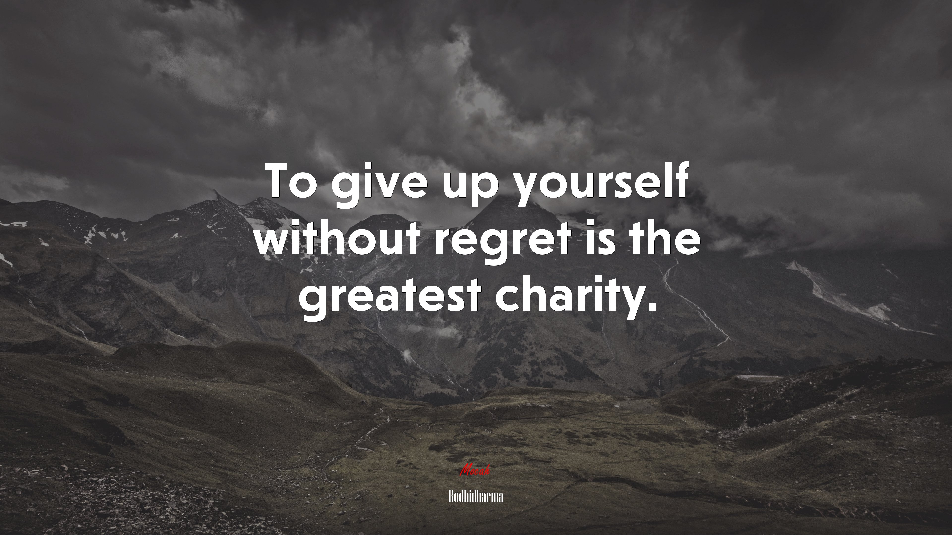 To give up yourself without regret is the greatest charity. | Bodhidharma quote HD Wallpaper