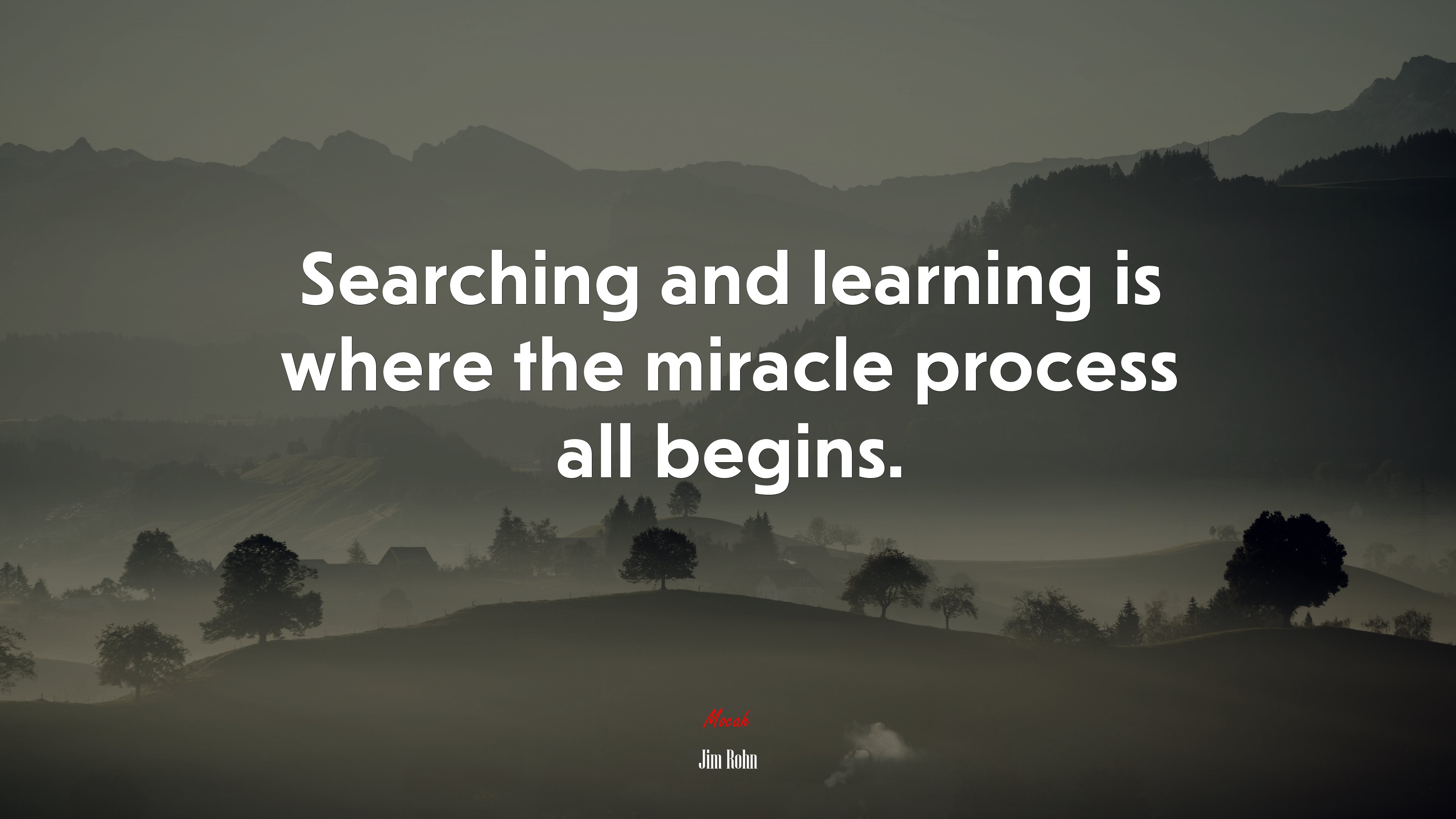 Searching and learning is where the miracle process all begins. | Jim Rohn quote HD Wallpaper