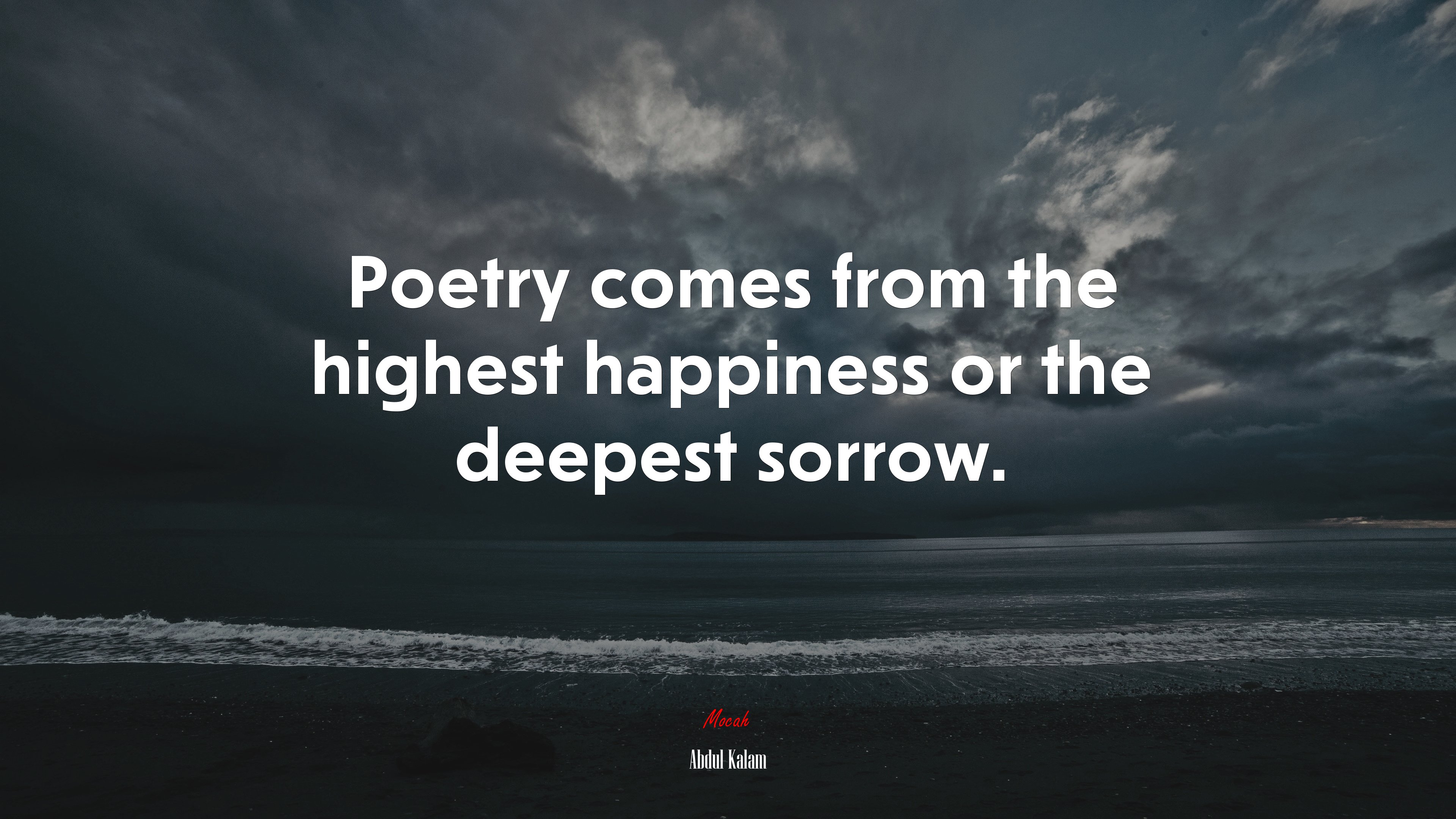 Poetry comes from the highest happiness or the deepest sorrow. | Abdul Kalam quote HD Wallpaper