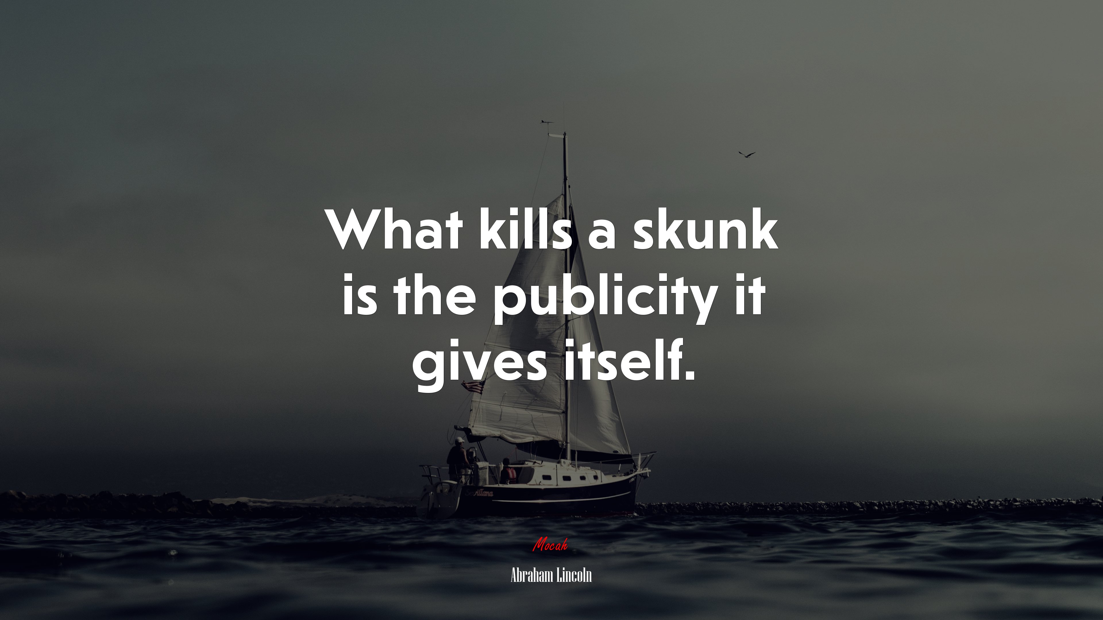 What kills a skunk is the publicity it gives itself. | Abraham Lincoln quote HD Wallpaper