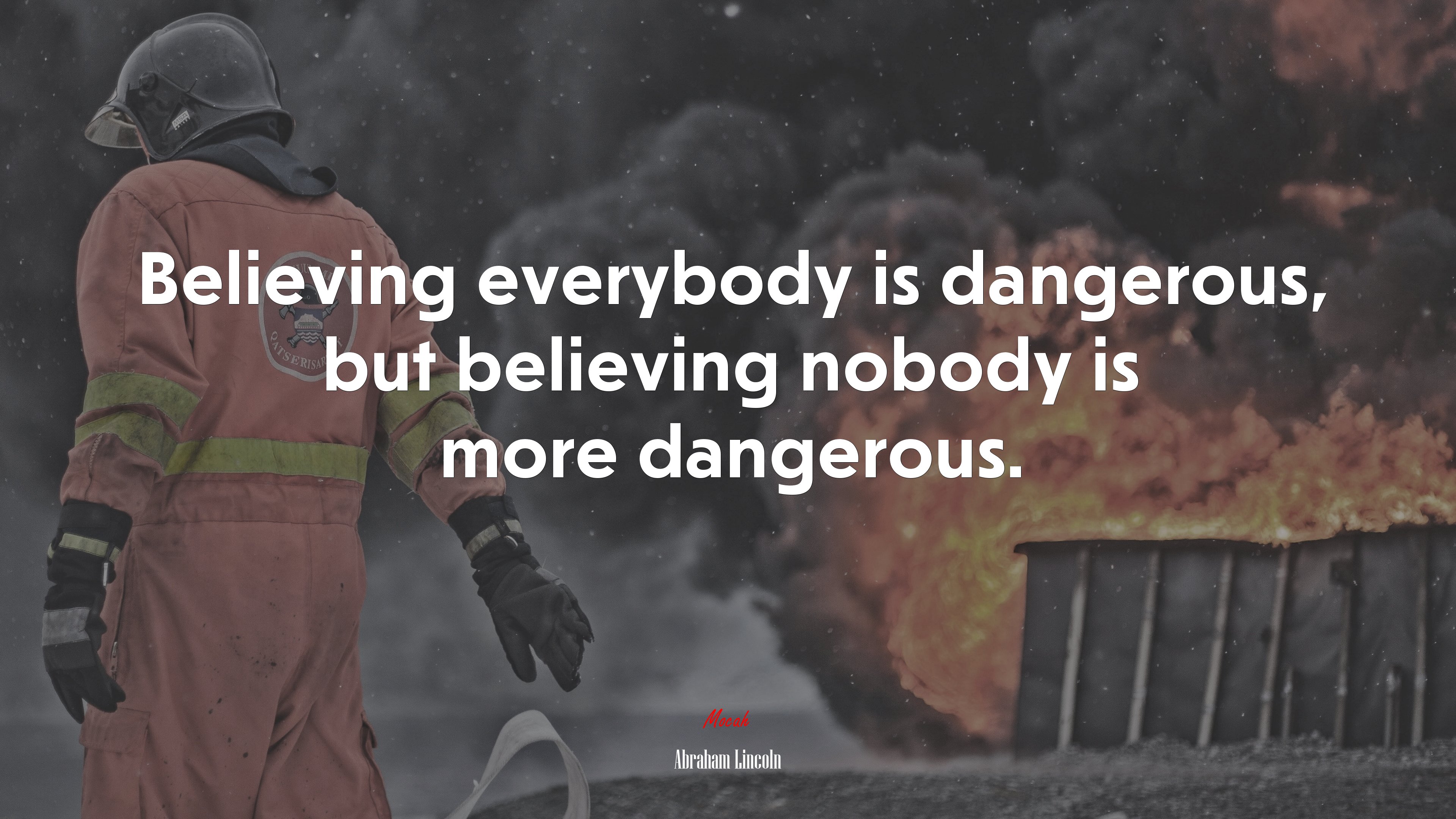 Believing everybody is dangerous, but believing nobody is more dangerous. | Abraham Lincoln quote HD Wallpaper