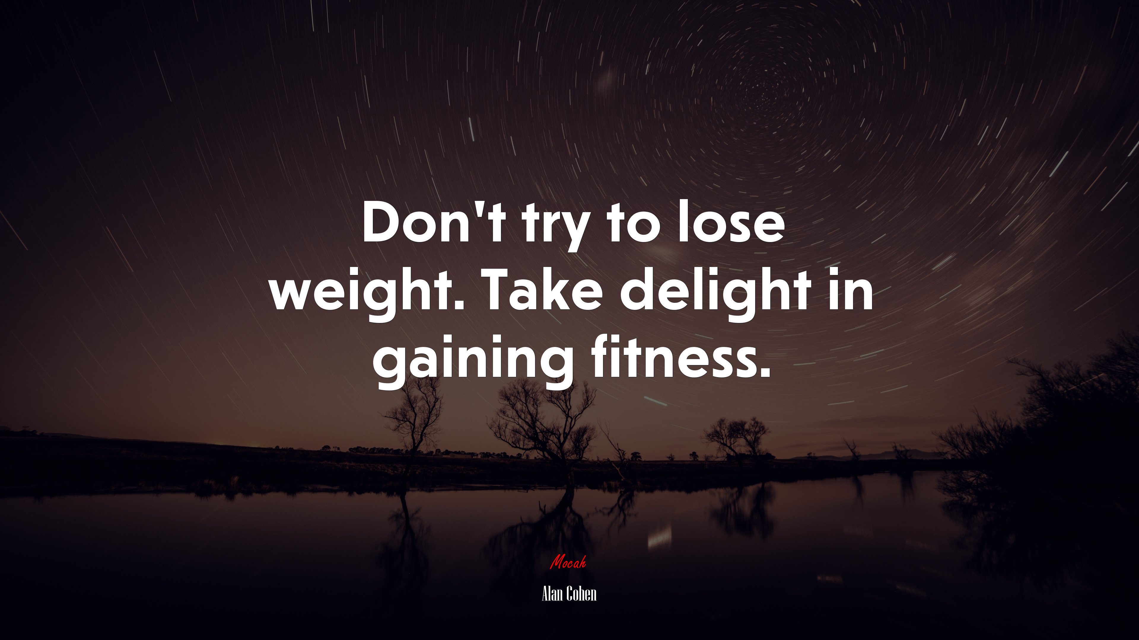 Don’t try to lose weight. Take delight in gaining fitness. | Alan Cohen quote HD Wallpaper