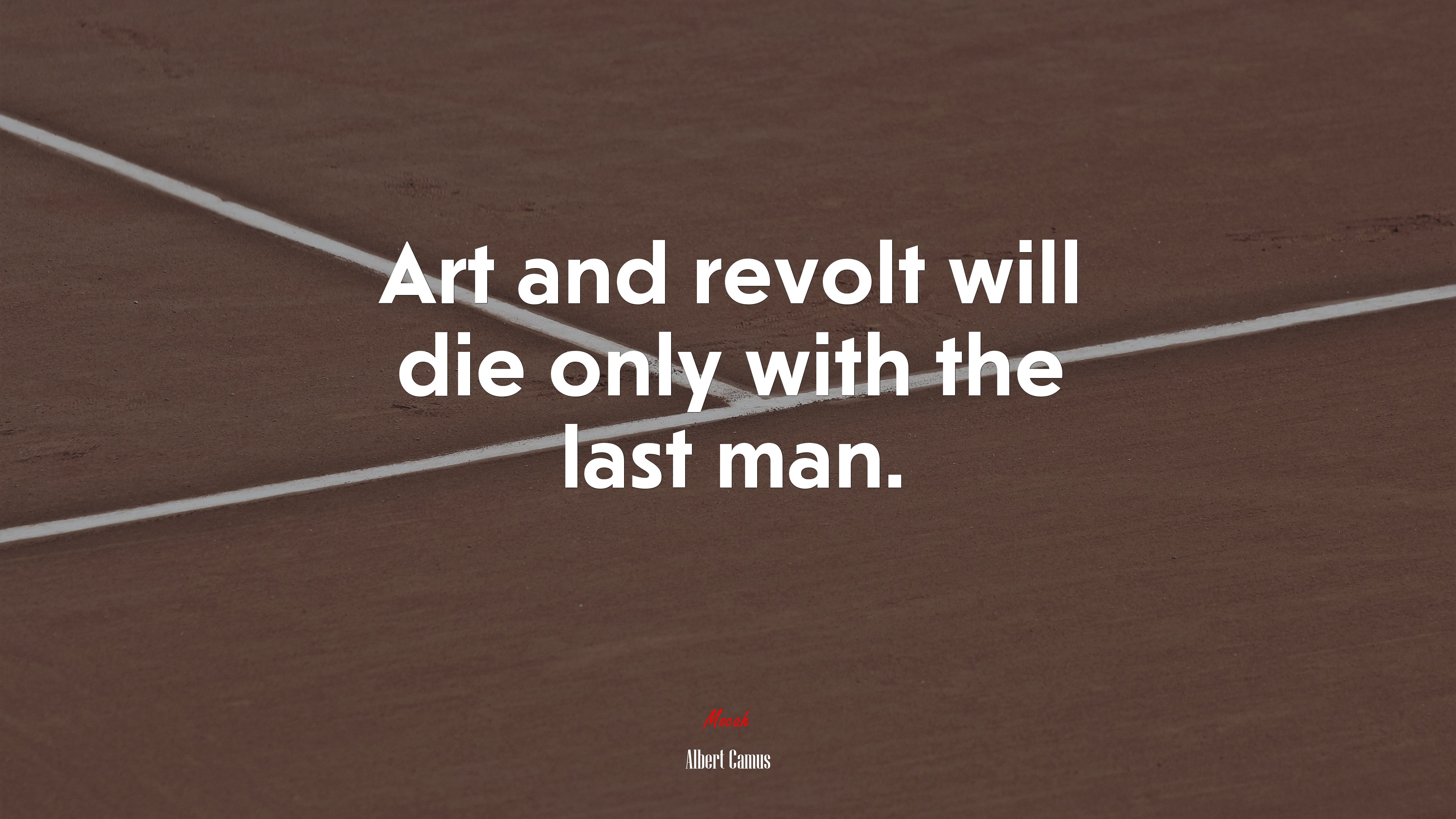 Art and revolt will die only with the last man. | Albert Camus quote HD Wallpaper
