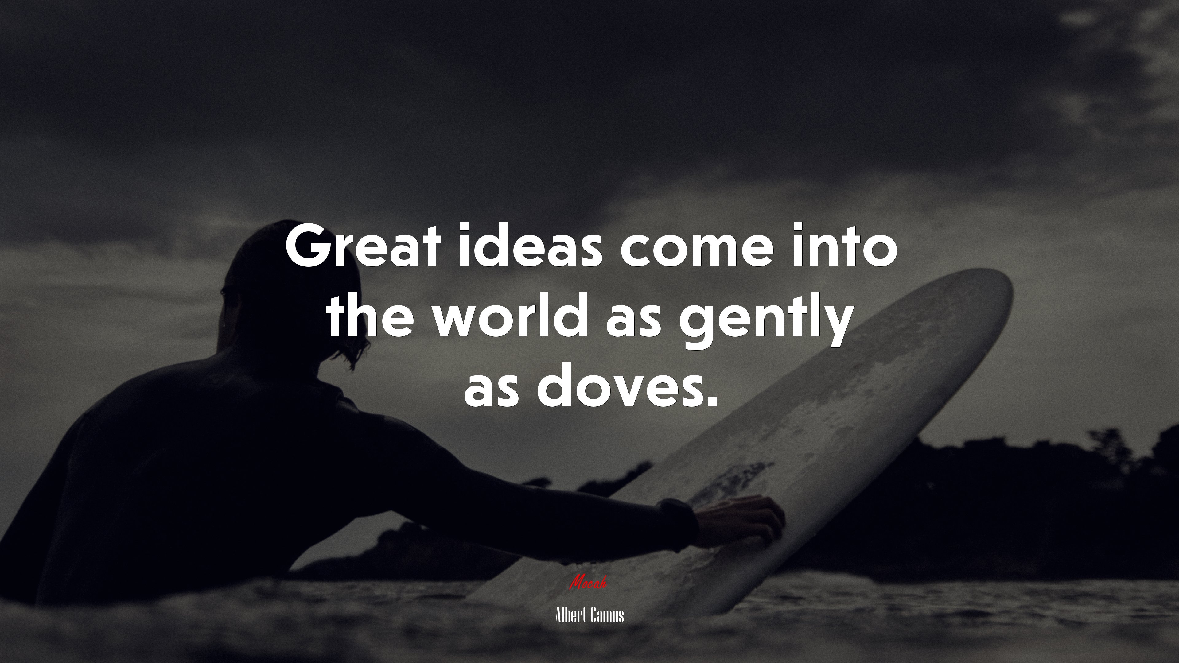 Great ideas come into the world as gently as doves. | Albert Camus quote HD Wallpaper