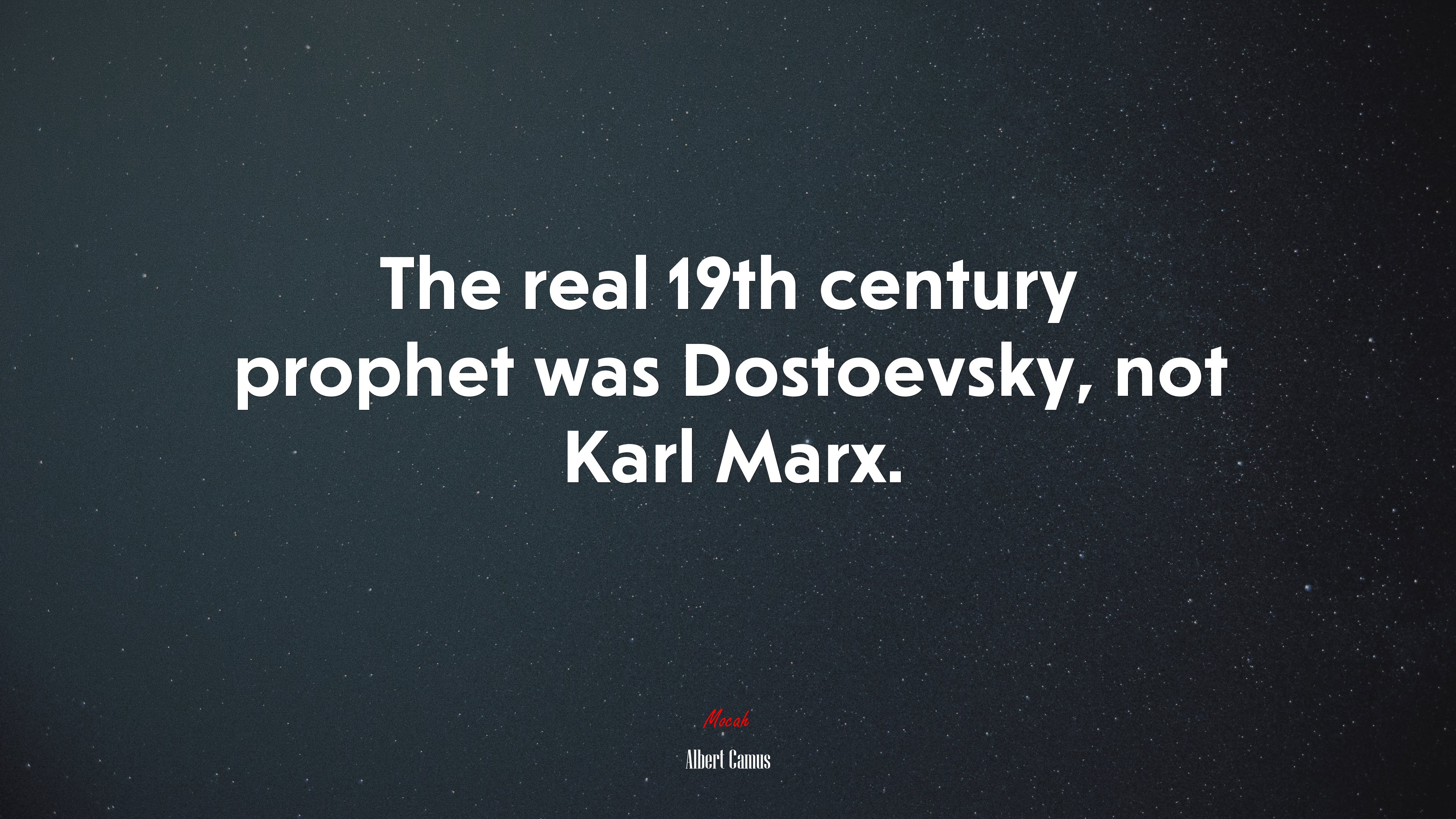 The real 19th century prophet was Dostoevsky, not Karl Marx. | Albert Camus quote HD Wallpaper