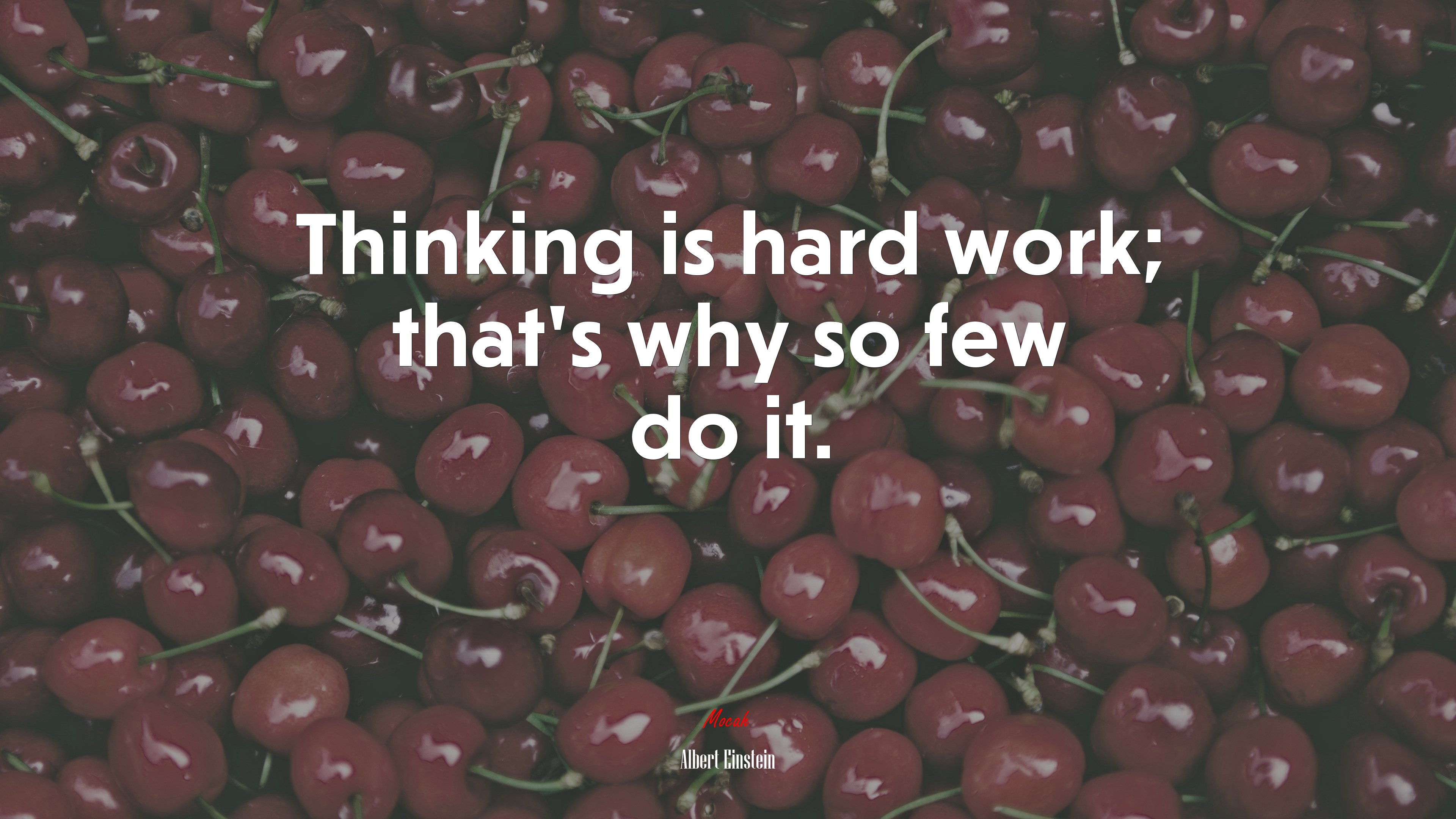 Thinking is hard work; that’s why so few do it. | Albert Einstein quote HD Wallpaper