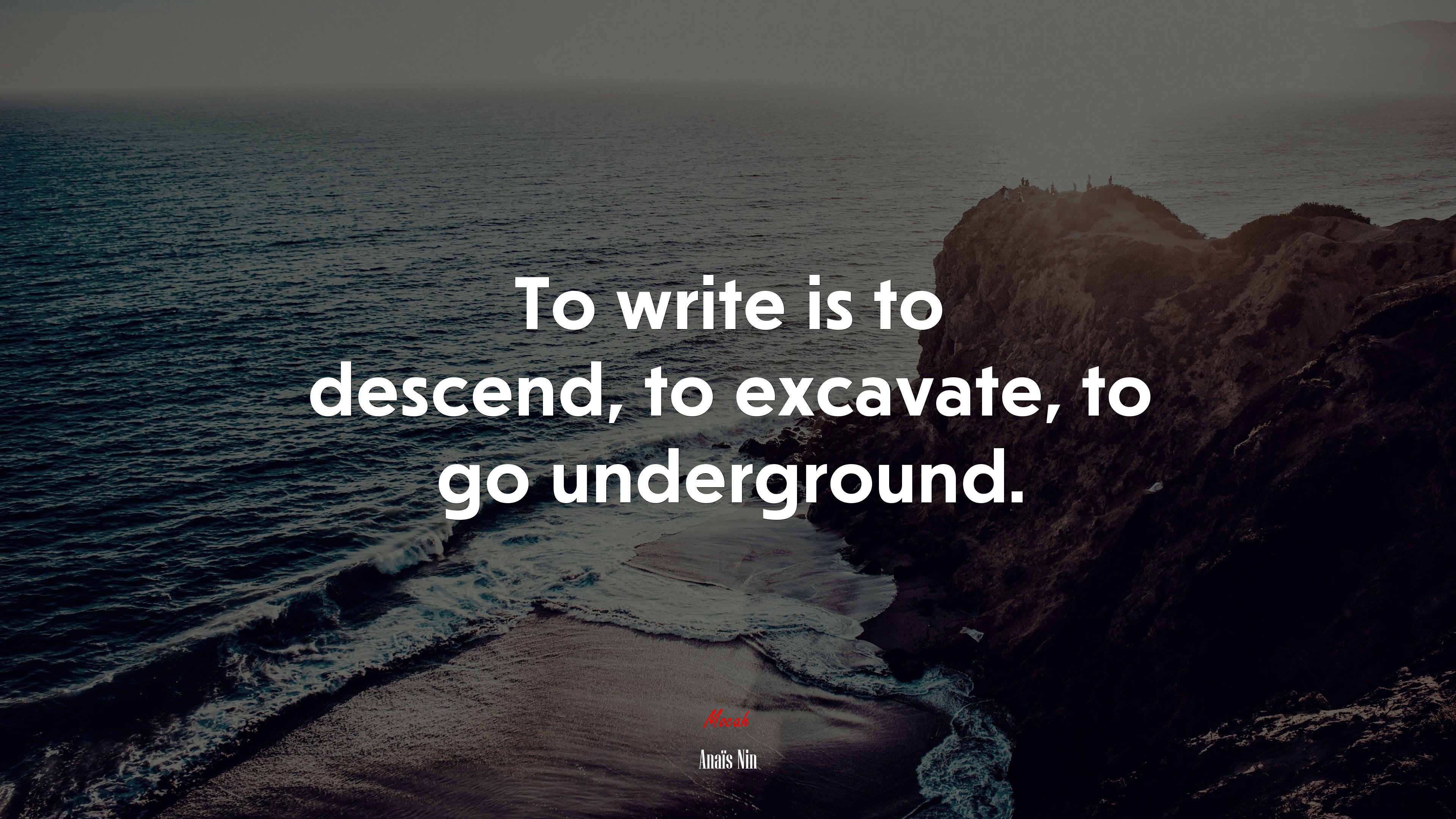 To write is to descend, to excavate, to go underground. | Anaïs Nin quote HD Wallpaper