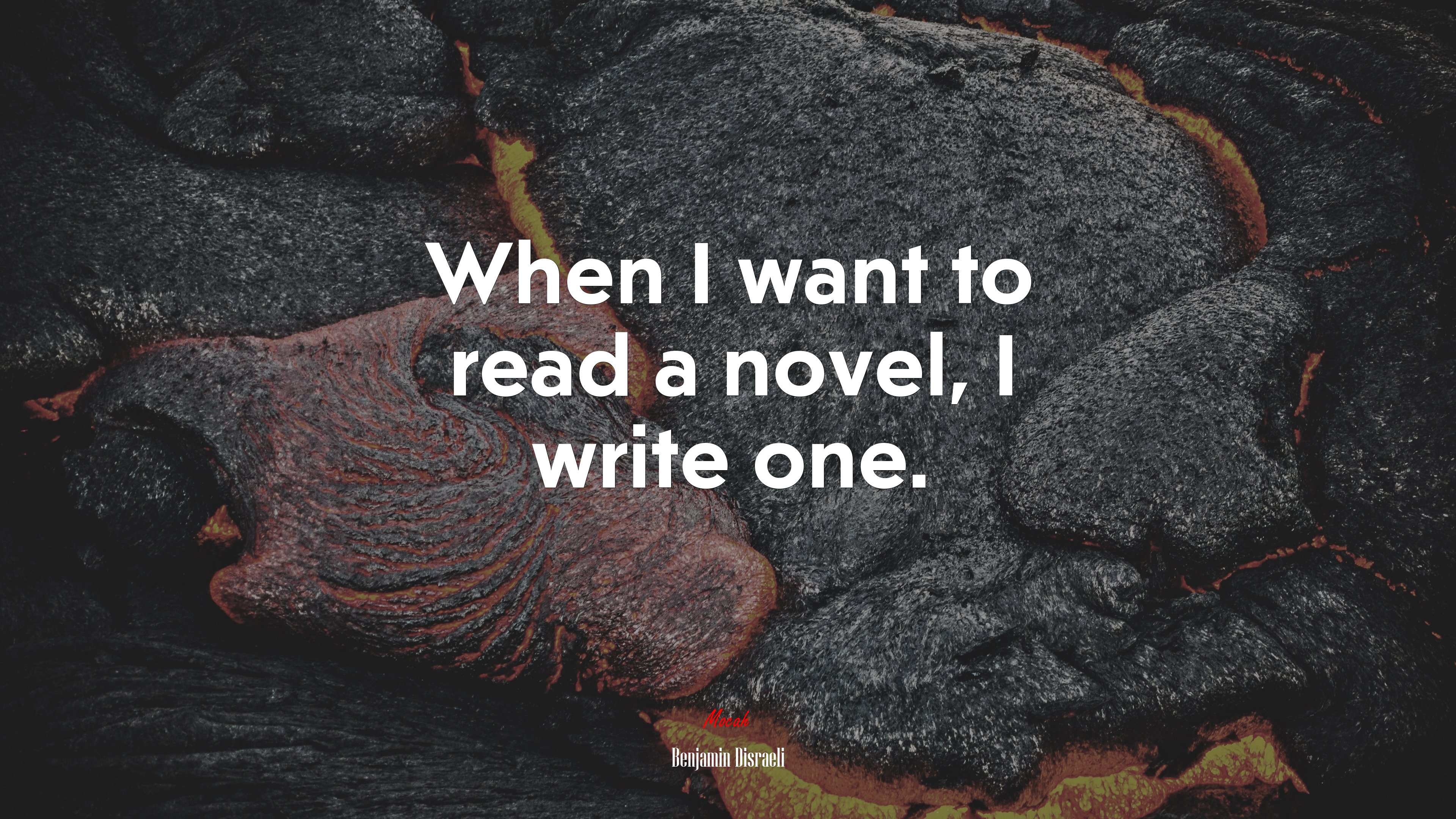 When I want to read a novel, I write one. | Benjamin Disraeli quote HD Wallpaper