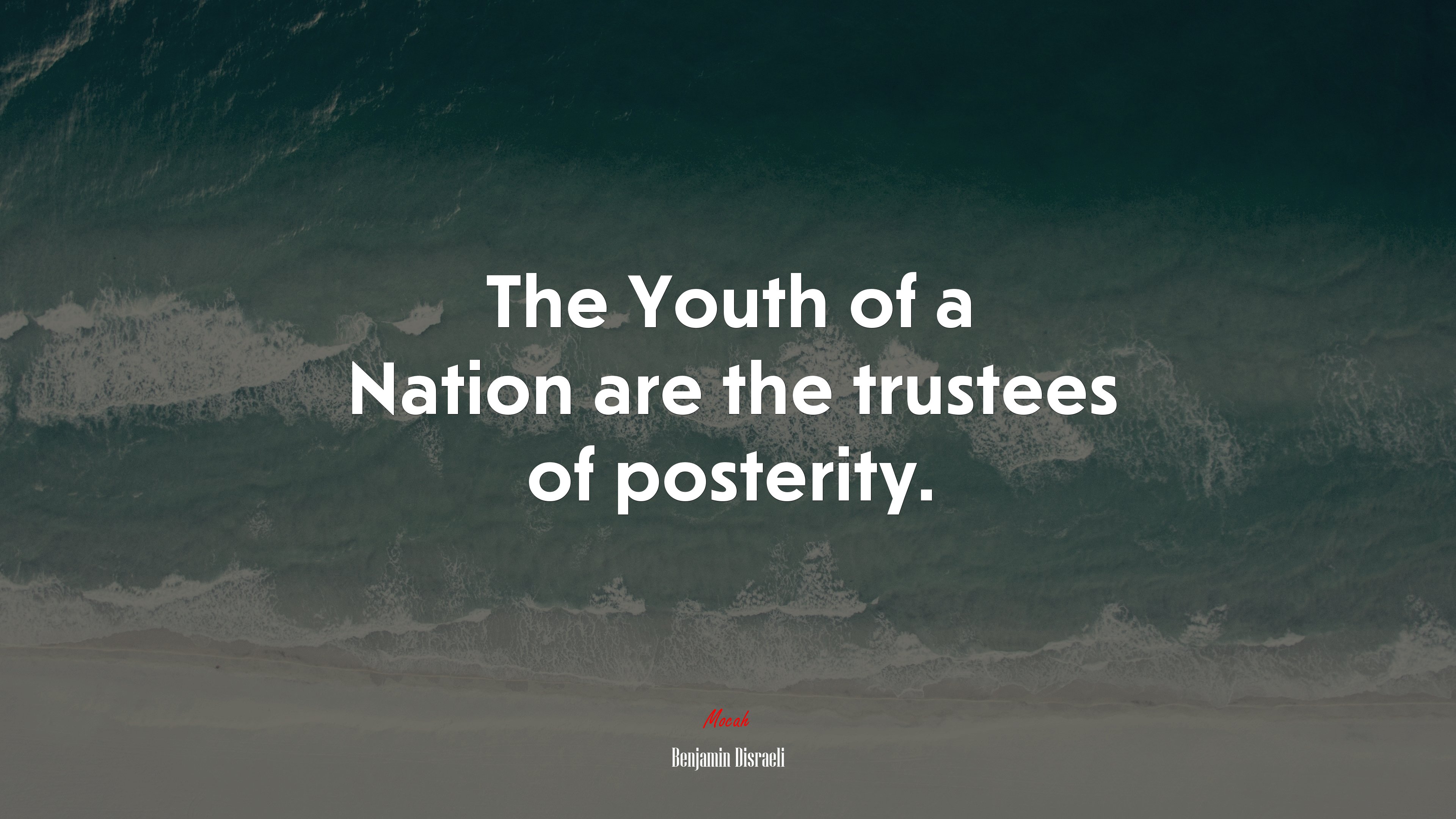 The Youth of a Nation are the trustees of posterity. | Benjamin Disraeli quote HD Wallpaper