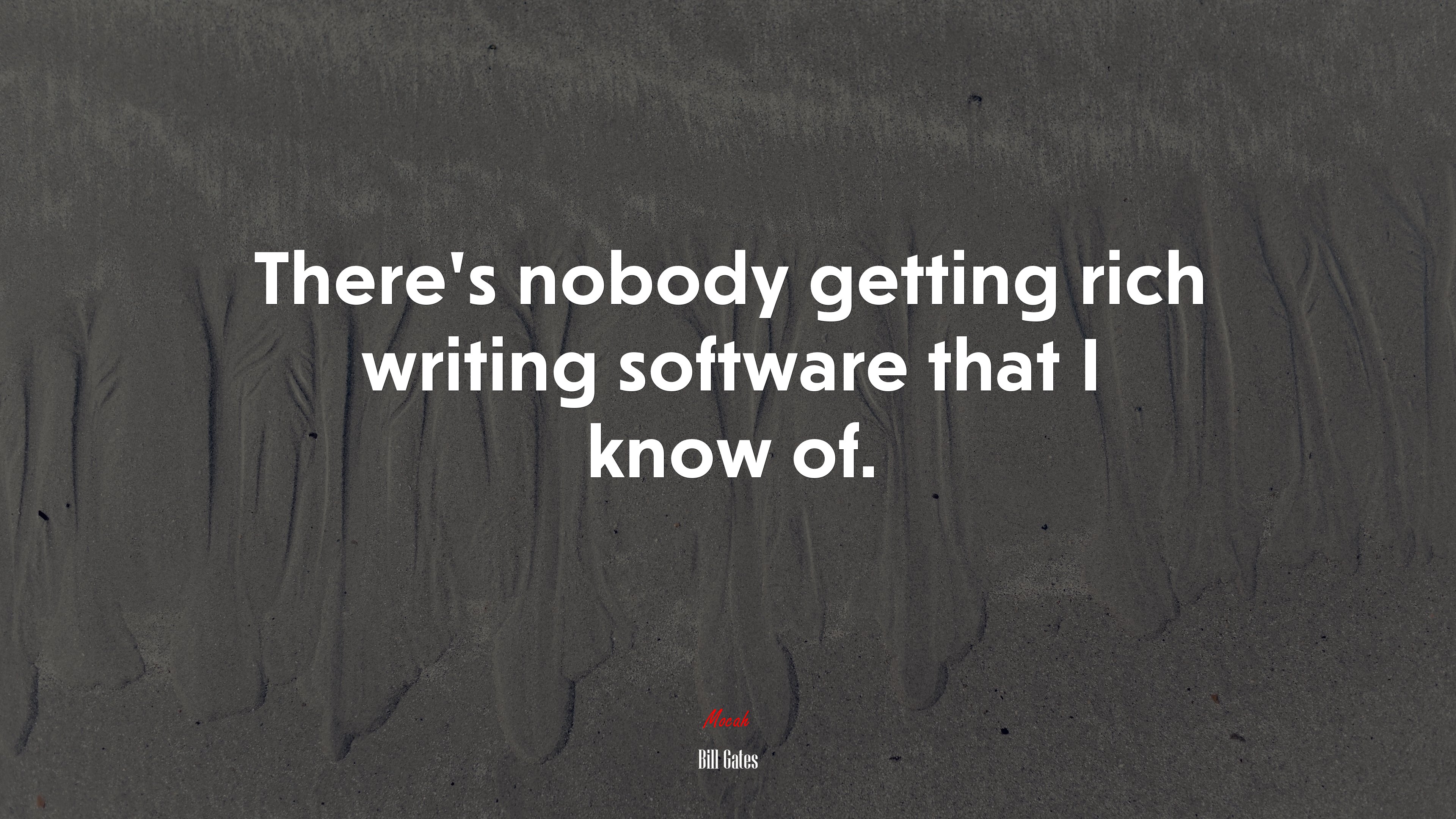 There’s nobody getting rich writing software that I know of. | Bill Gates quote HD Wallpaper