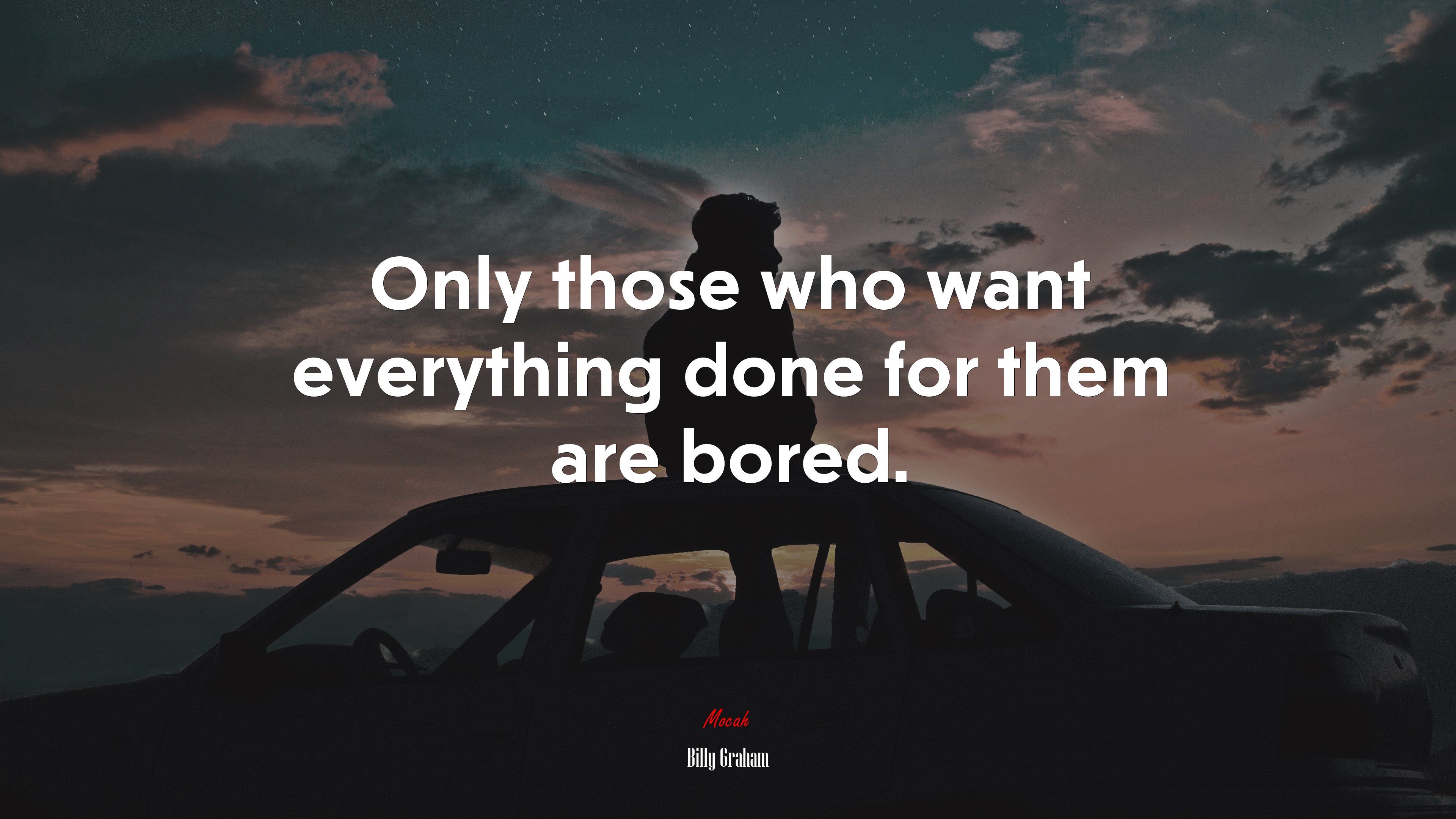 Only those who want everything done for them are bored. | Billy Graham quote HD Wallpaper
