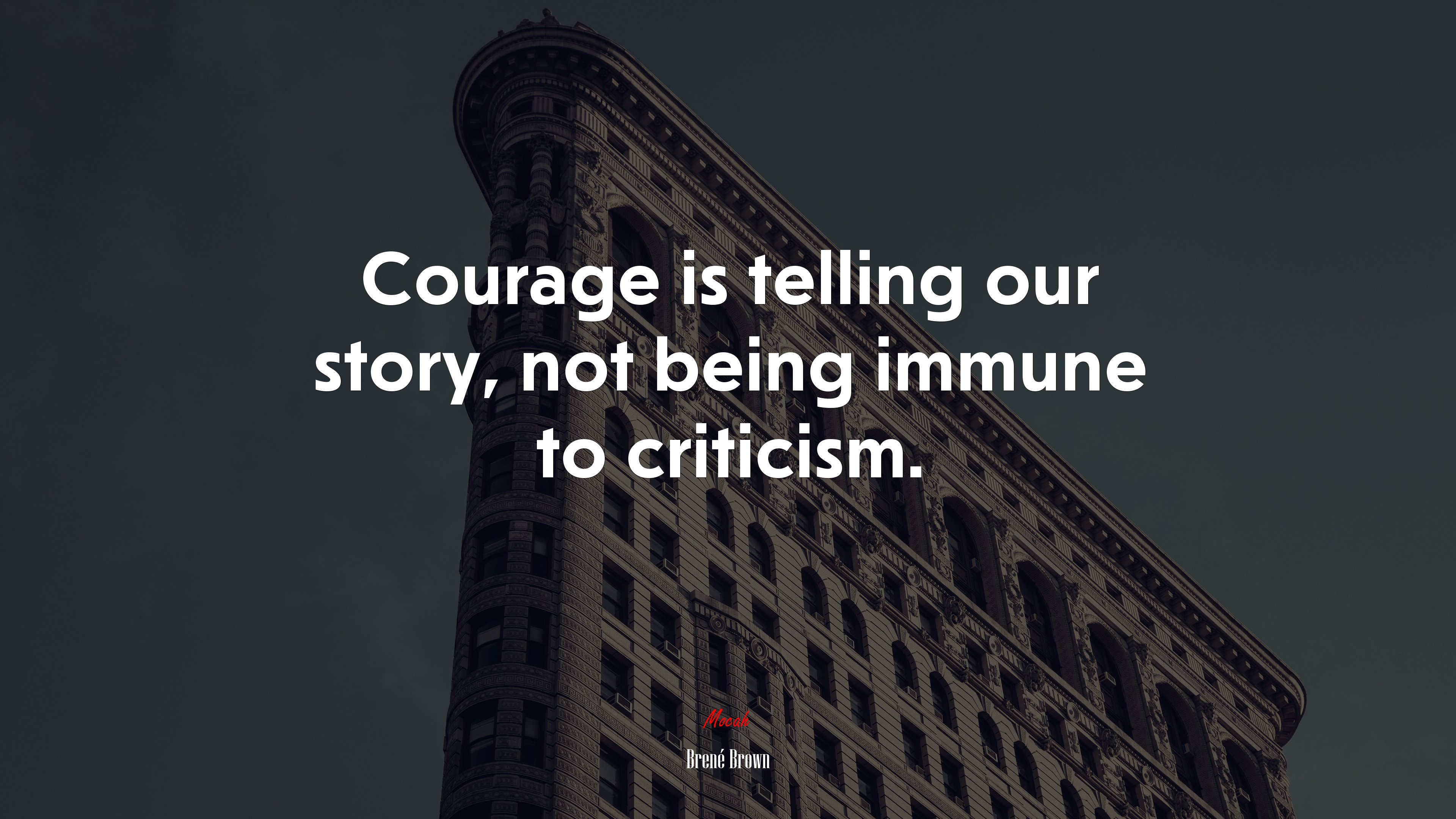 Courage is telling our story, not being immune to criticism. | Brené Brown quote HD Wallpaper