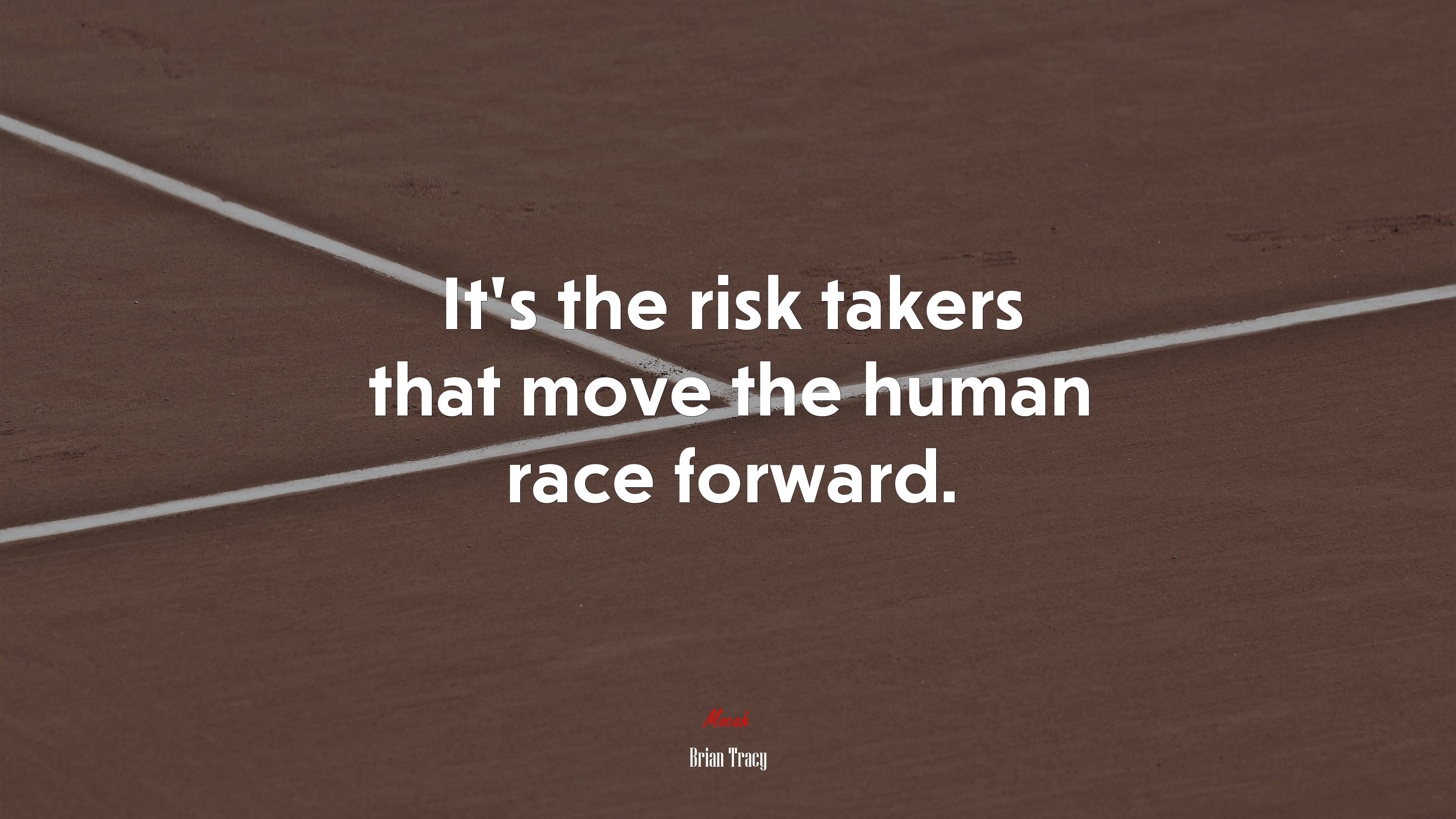 It’s the risk takers that move the human race forward. | Brian Tracy quote HD Wallpaper