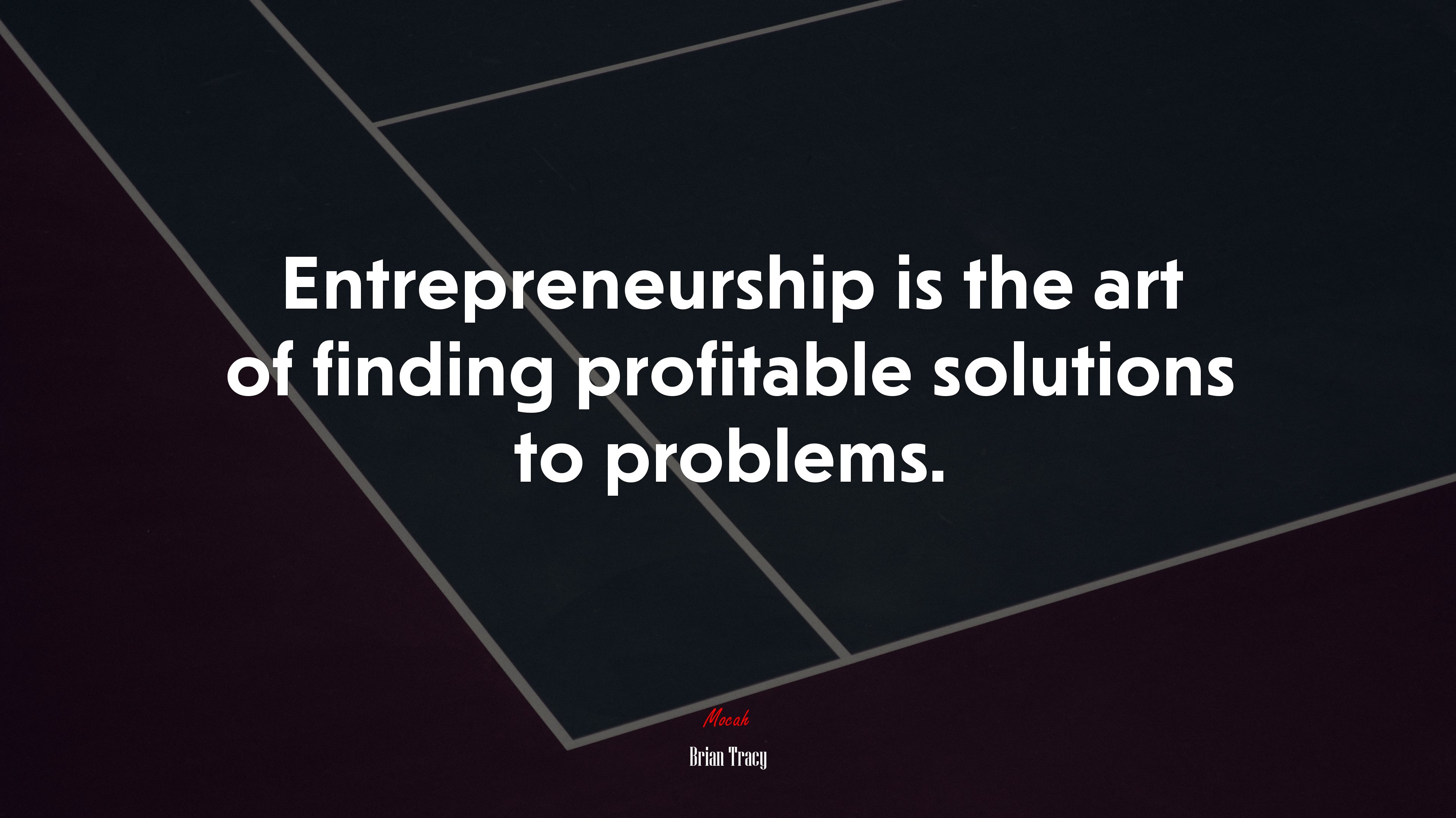 Entrepreneurship is the art of finding profitable solutions to problems. | Brian Tracy quote HD Wallpaper