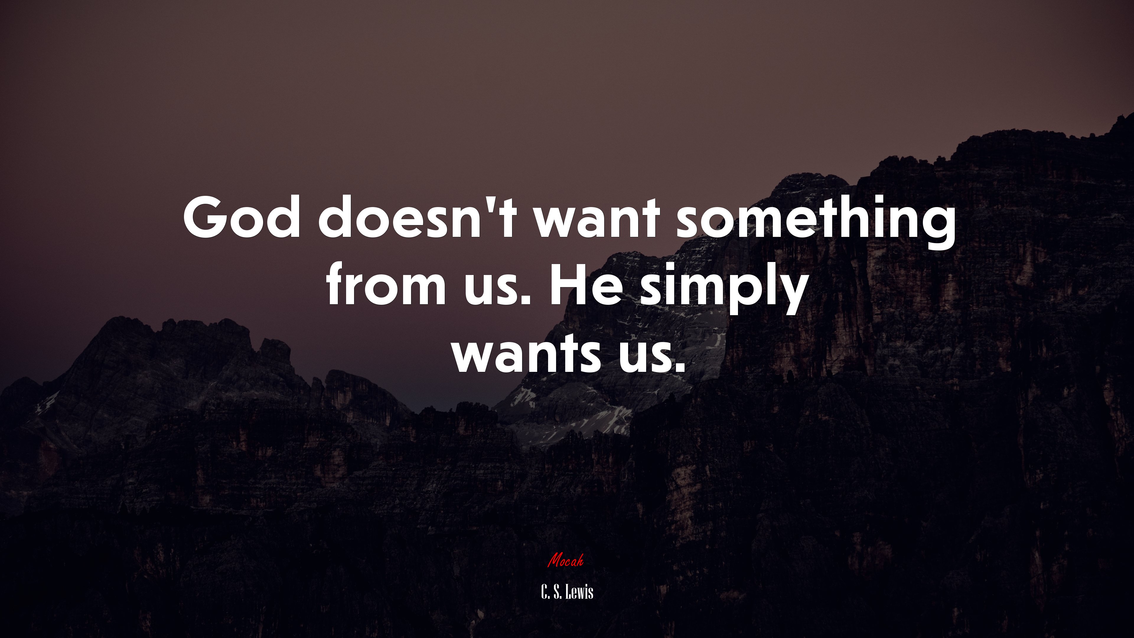 God doesn’t want something from us. He simply wants us. | C. S. Lewis quote HD Wallpaper
