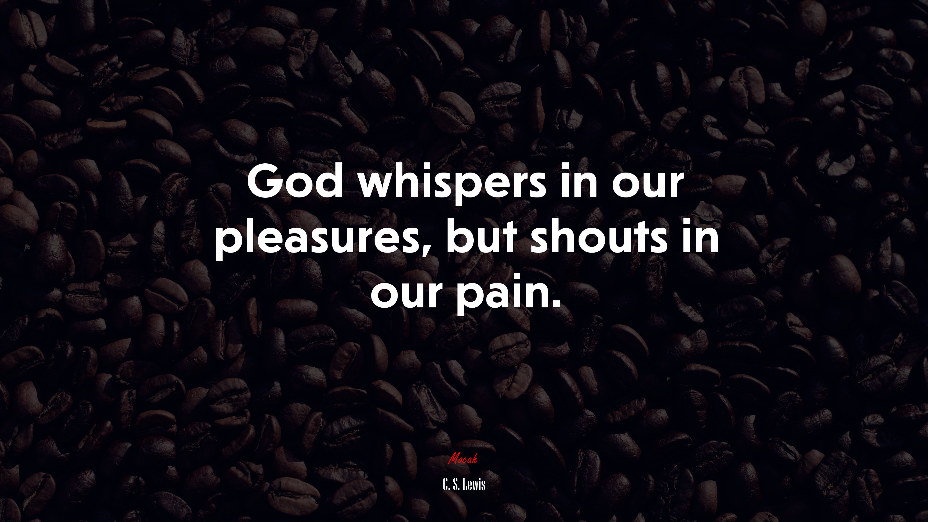 God whispers in our pleasures, but shouts in our pain. | C. S. Lewis quote HD Wallpaper