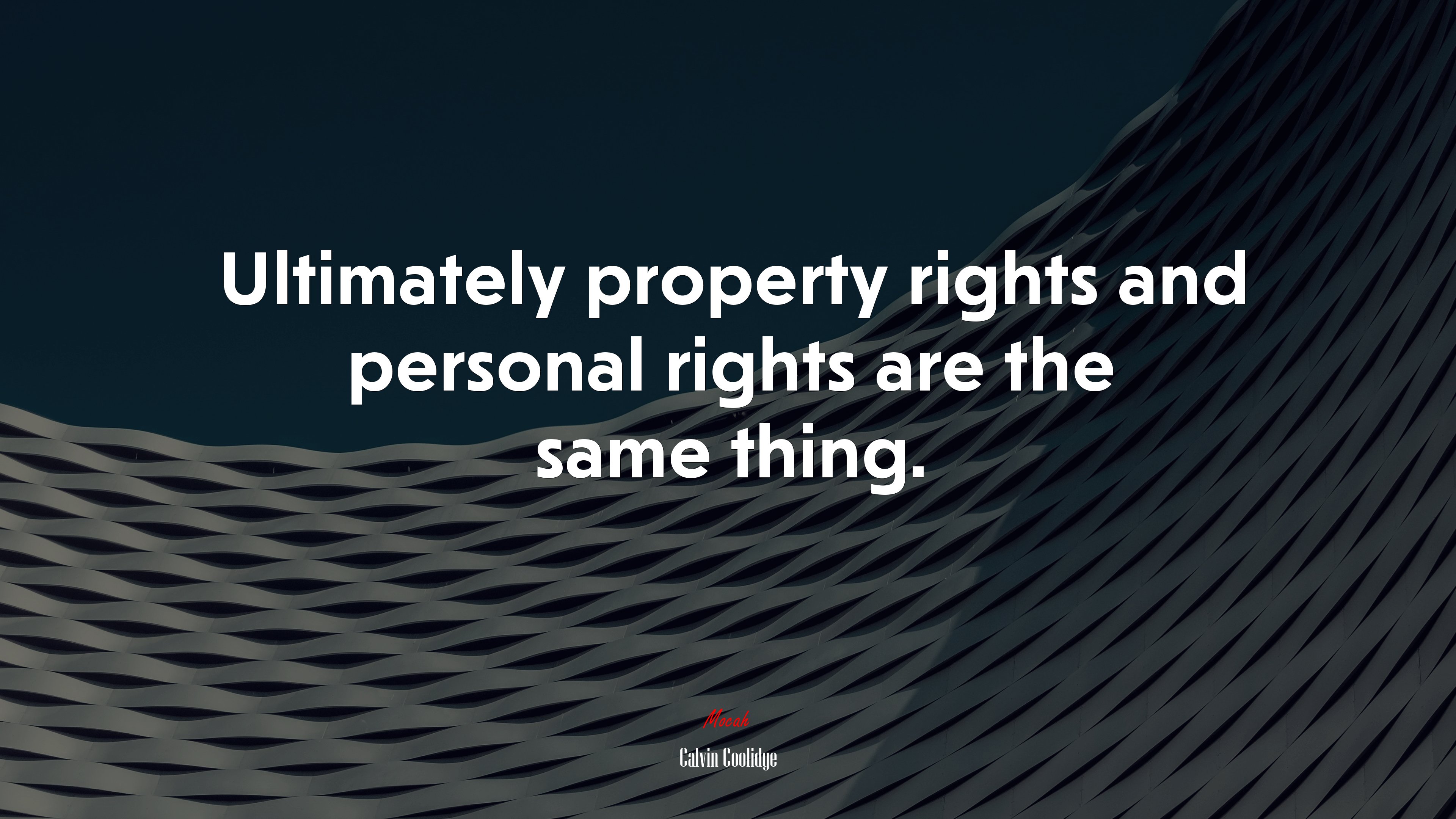 Ultimately property rights and personal rights are the same thing. | Calvin Coolidge quote HD Wallpaper