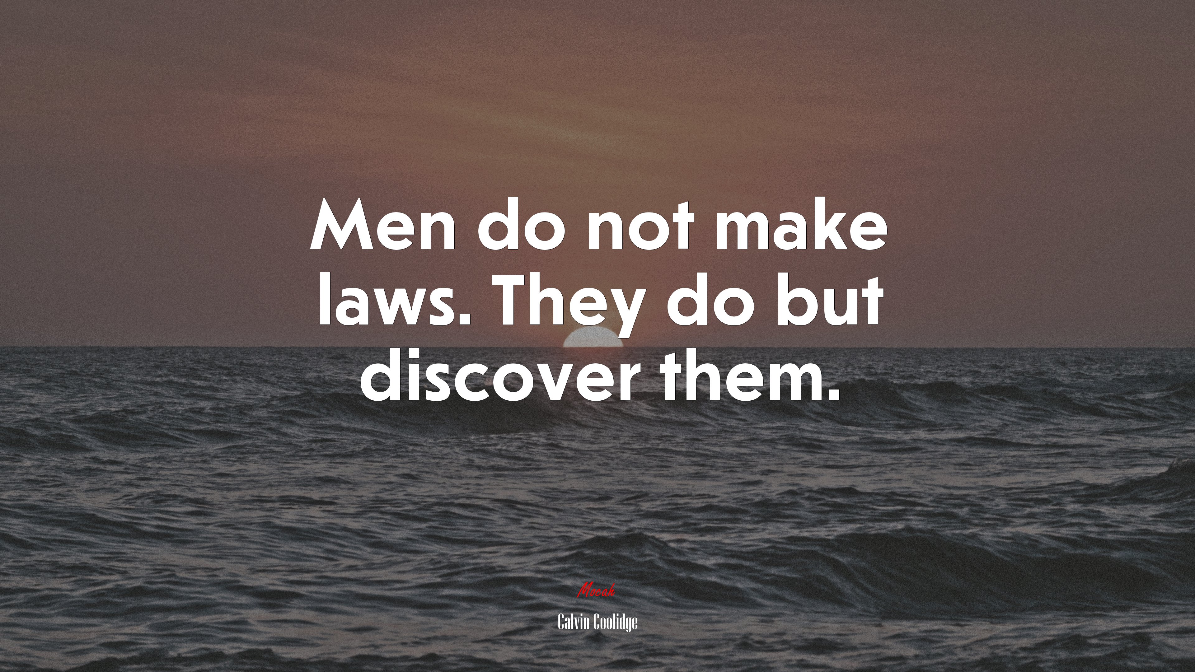 Men do not make laws. They do but discover them. | Calvin Coolidge quote HD Wallpaper