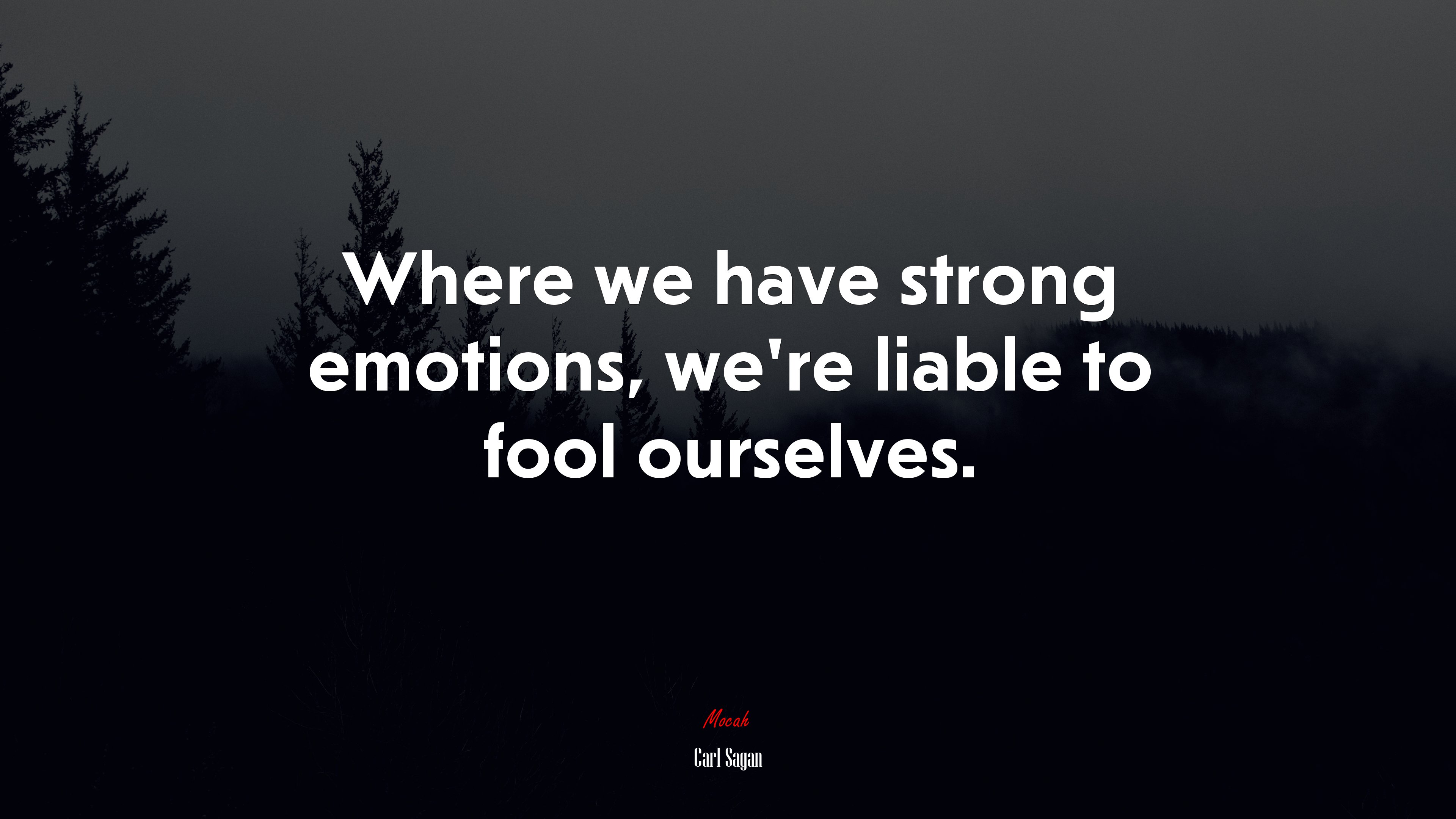 Where we have strong emotions, we’re liable to fool ourselves. | Carl Sagan quote HD Wallpaper