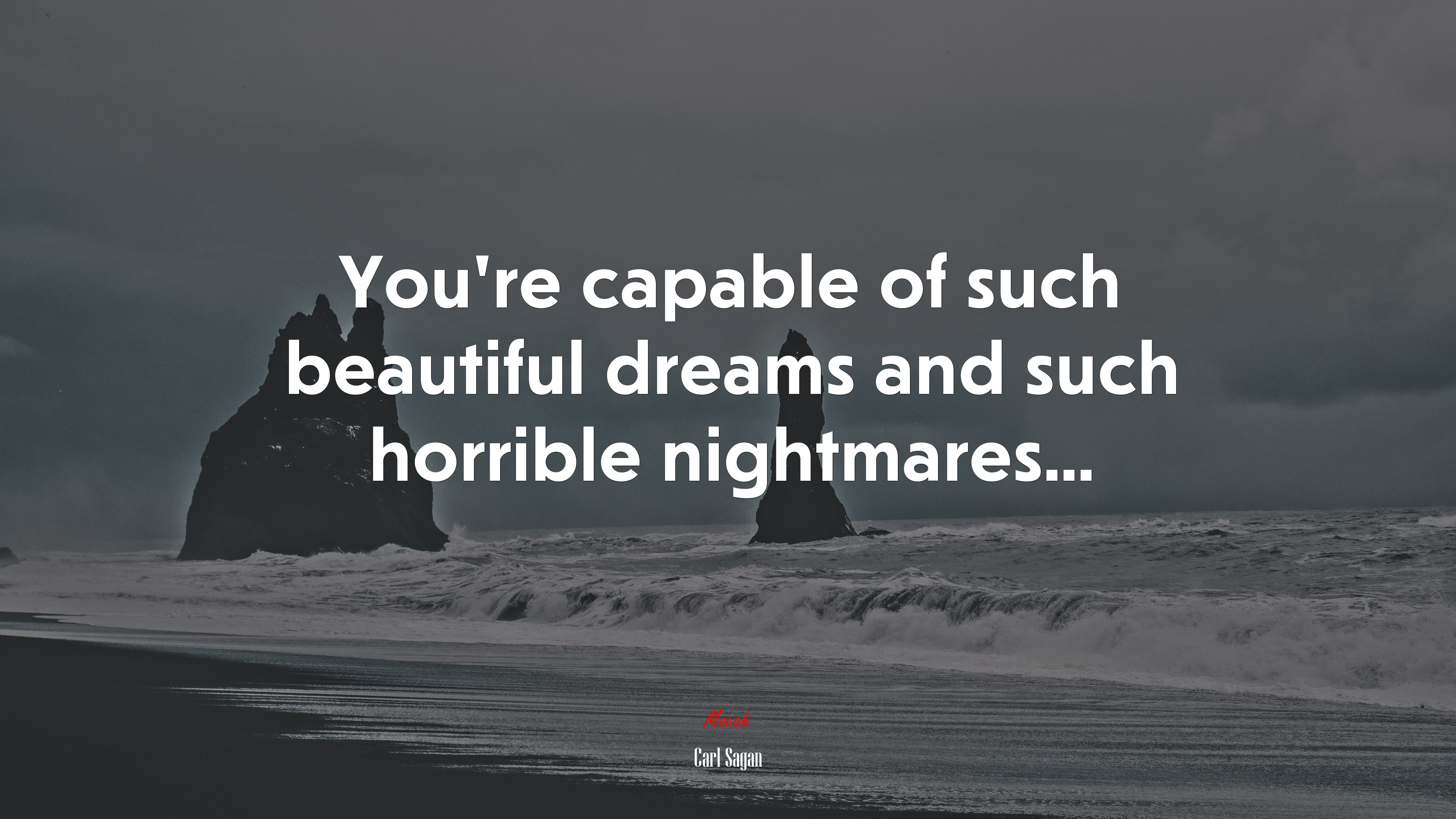 You’re capable of such beautiful dreams and such horrible nightmares... | Carl Sagan quote HD Wallpaper