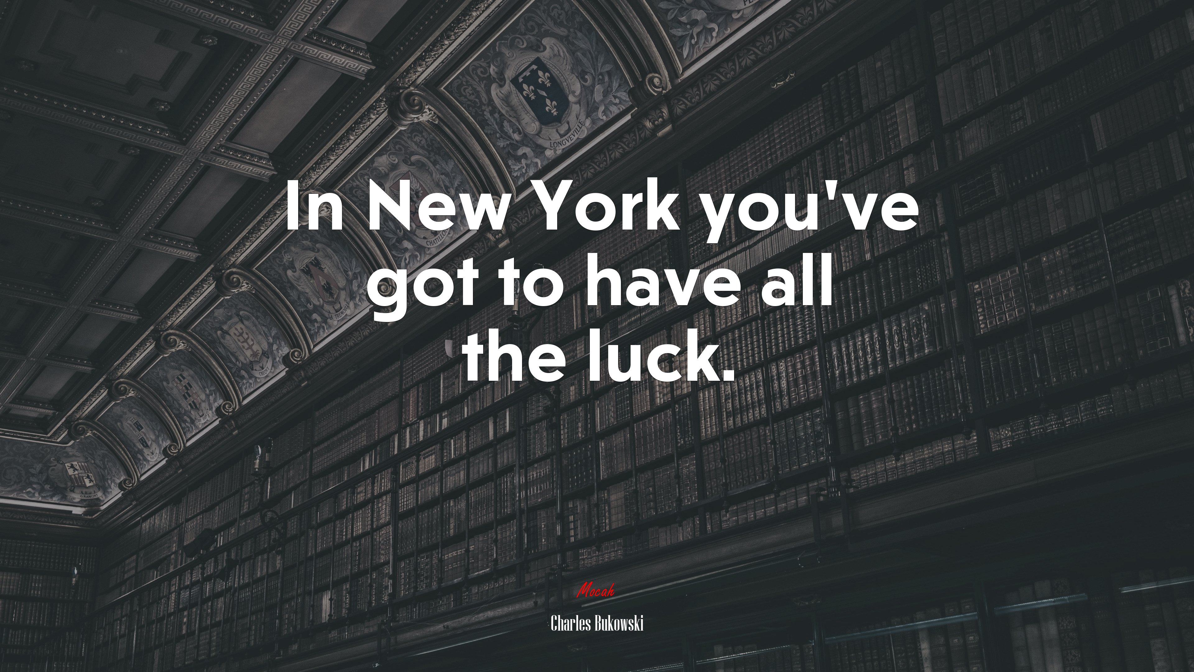 In New York you’ve got to have all the luck. | Charles Bukowski quote HD Wallpaper