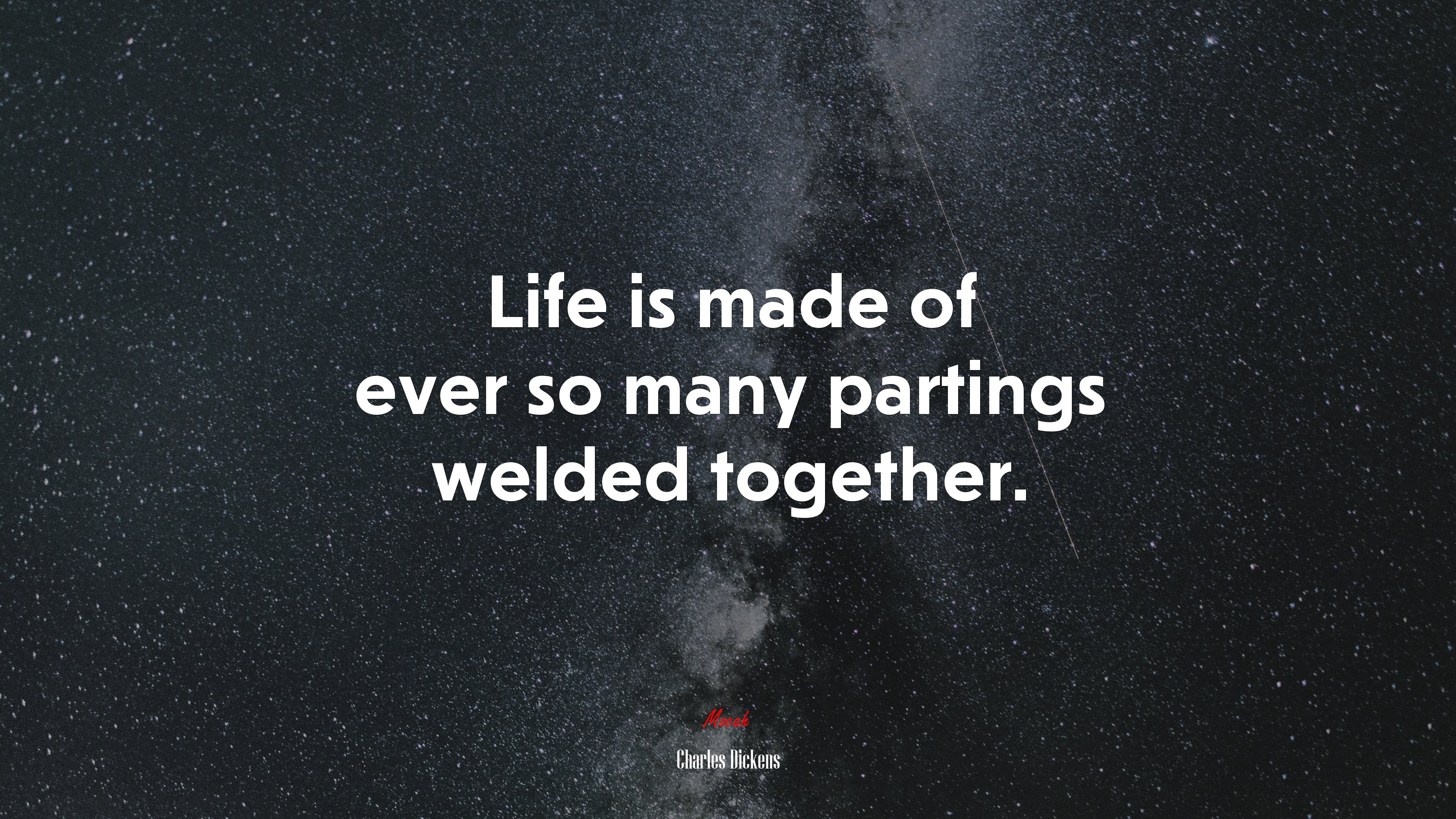 Life is made of ever so many partings welded together. | Charles Dickens quote HD Wallpaper