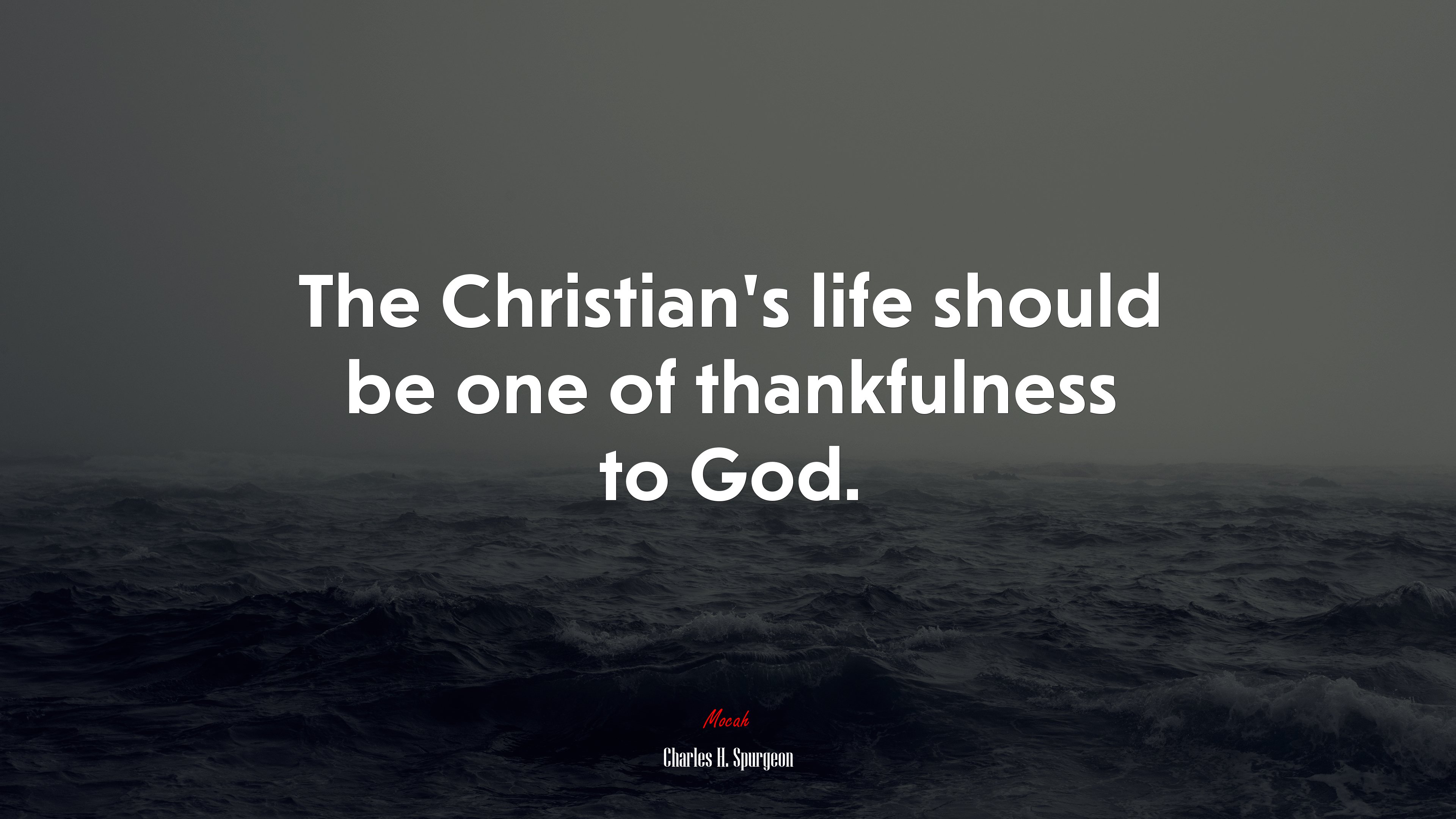 The Christian’s life should be one of thankfulness to God. | Charles H. Spurgeon quote HD Wallpaper