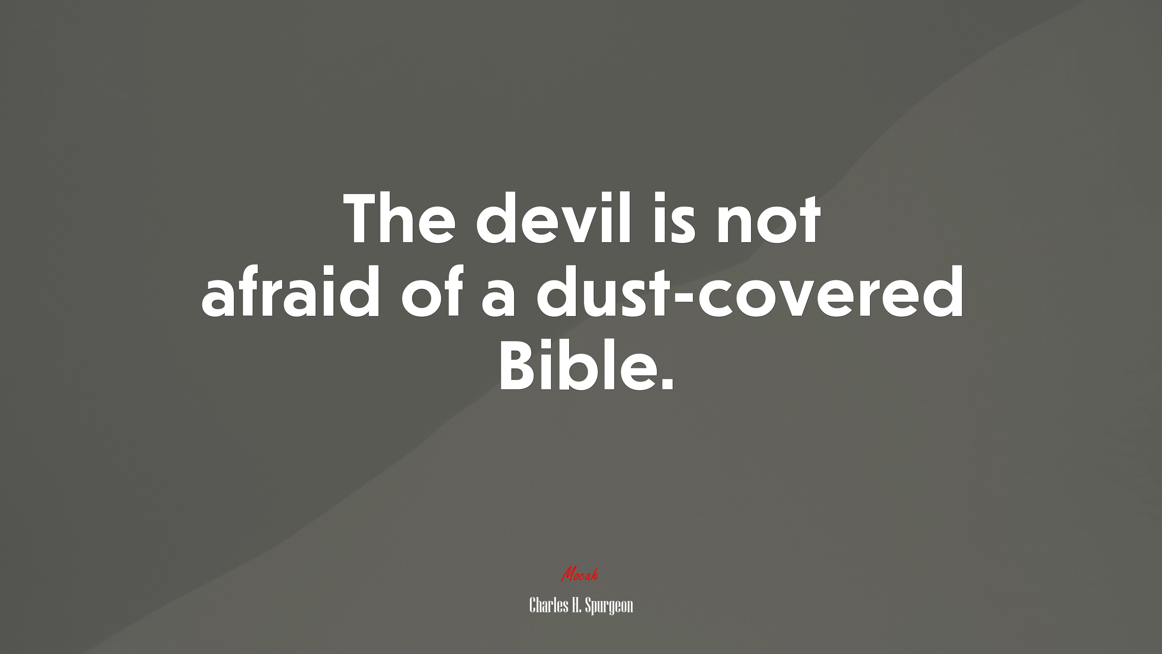 The devil is not afraid of a dust-covered Bible. | Charles H. Spurgeon quote HD Wallpaper