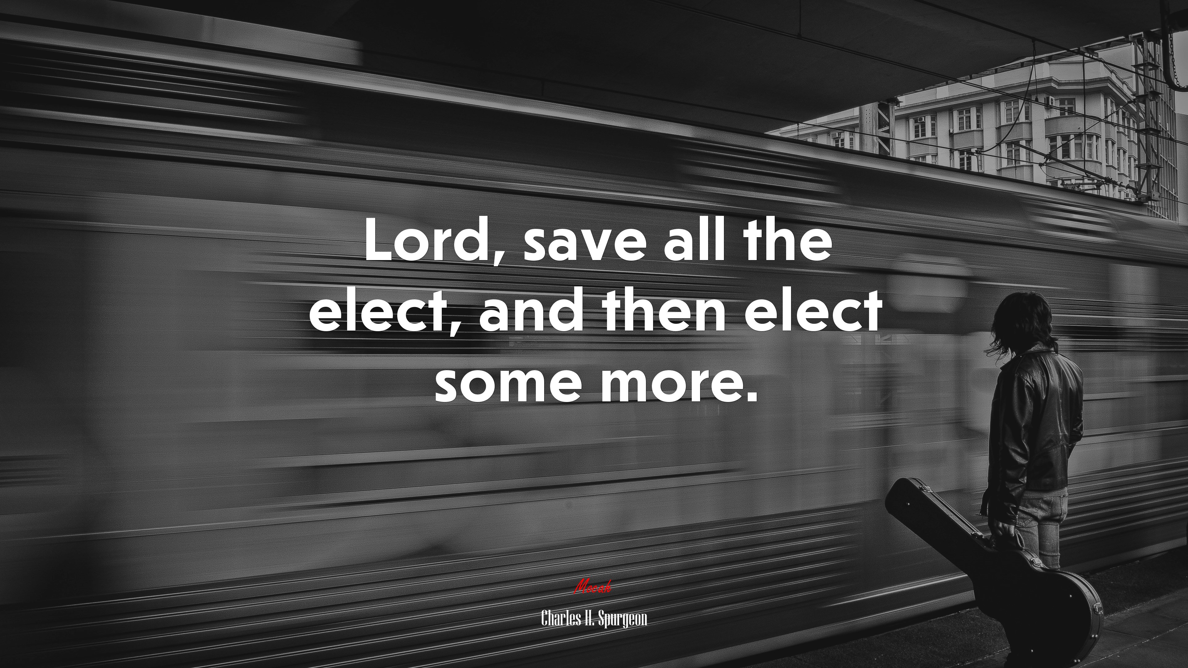 Lord, save all the elect, and then elect some more. | Charles H. Spurgeon quote HD Wallpaper