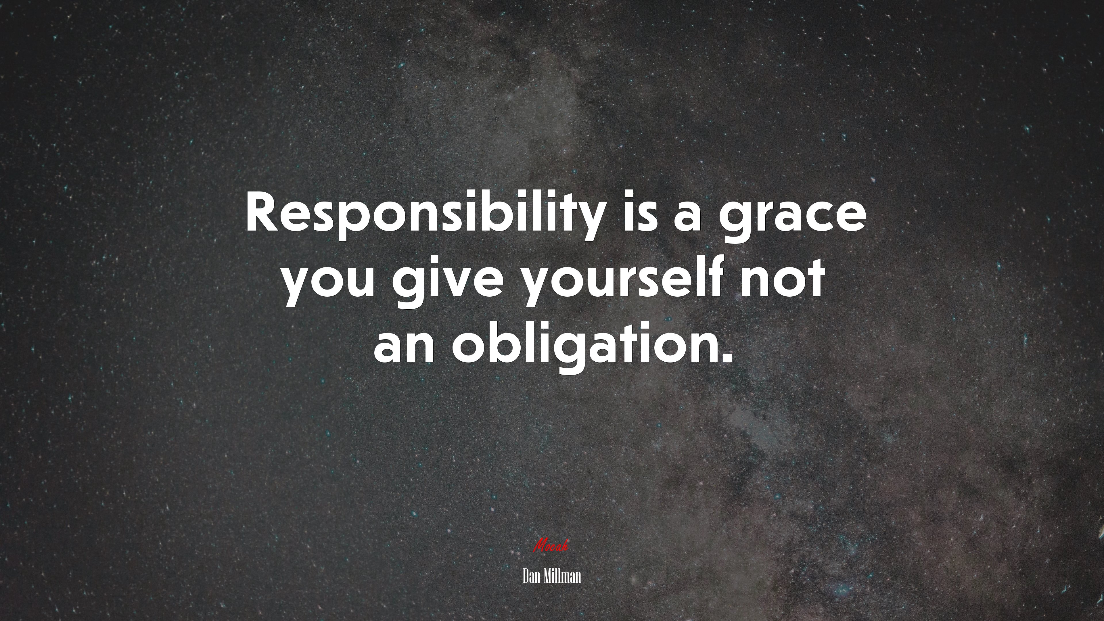 Responsibility is a grace you give yourself not an obligation. | Dan Millman quote HD Wallpaper