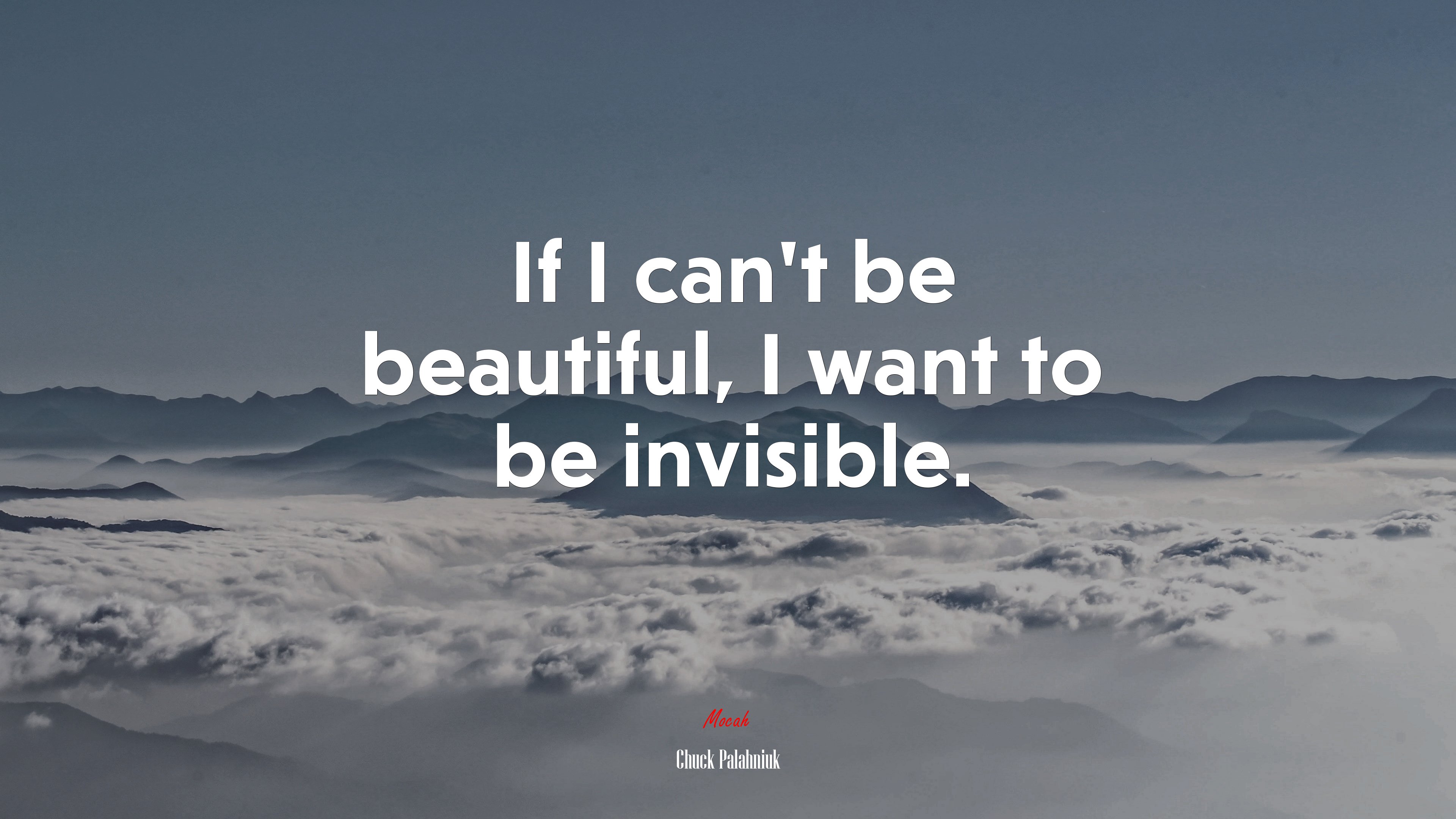 If I can’t be beautiful, I want to be invisible. | Chuck Palahniuk quote HD Wallpaper