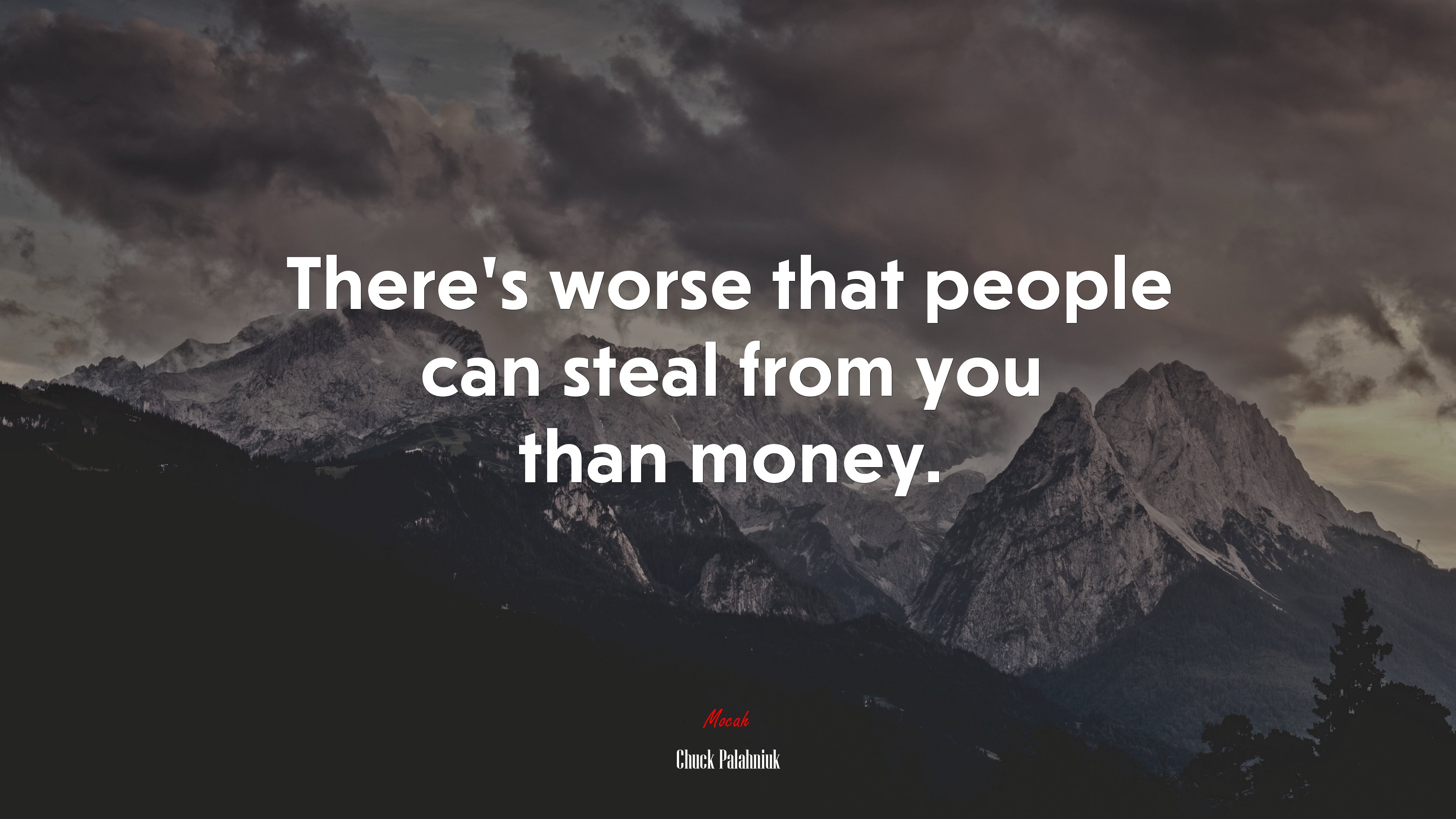 There’s worse that people can steal from you than money. | Chuck Palahniuk quote HD Wallpaper