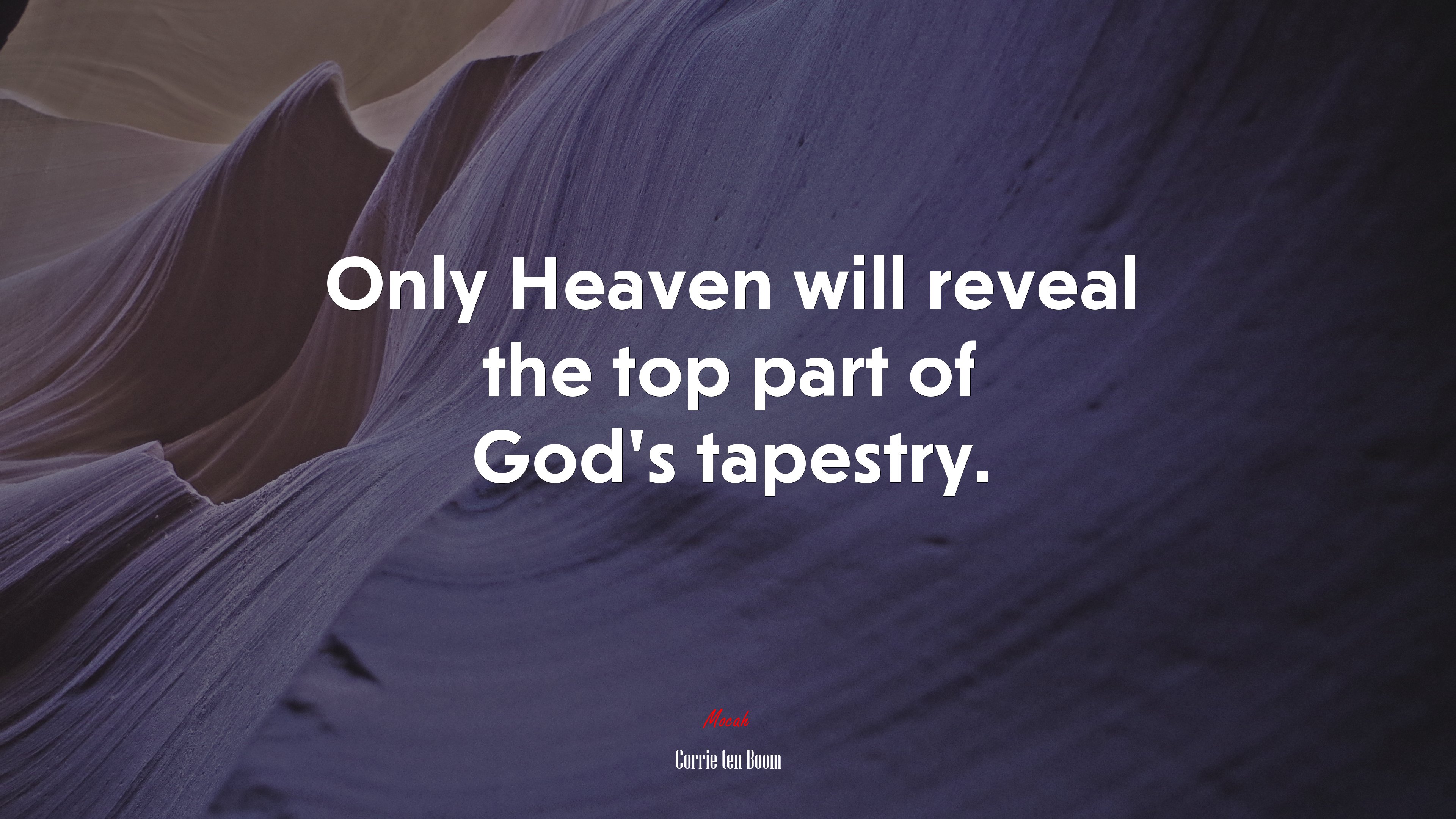 Only Heaven will reveal the top part of God’s tapestry. | Corrie ten Boom quote HD Wallpaper
