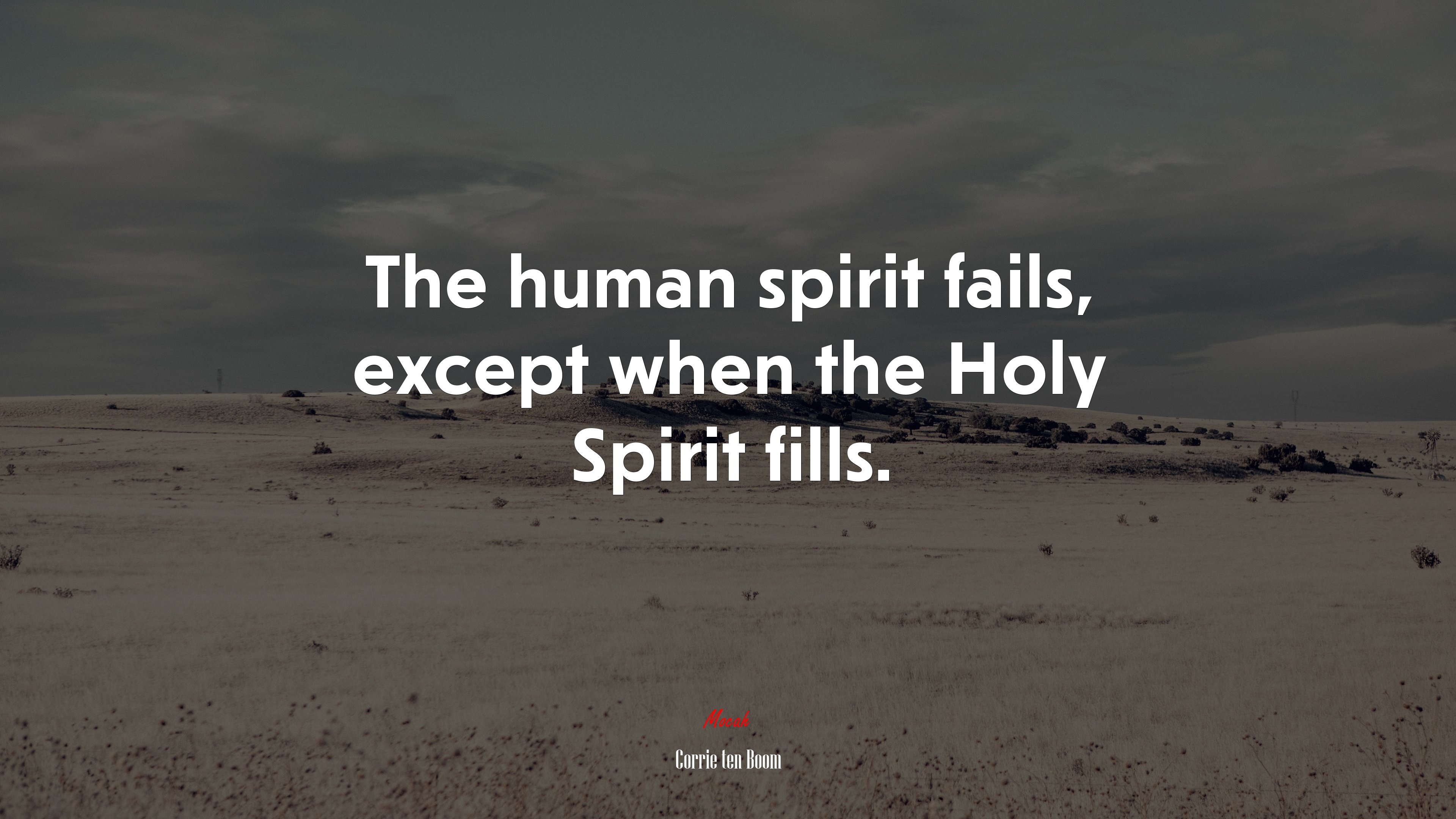 The human spirit fails, except when the Holy Spirit fills. | Corrie ten Boom quote HD Wallpaper