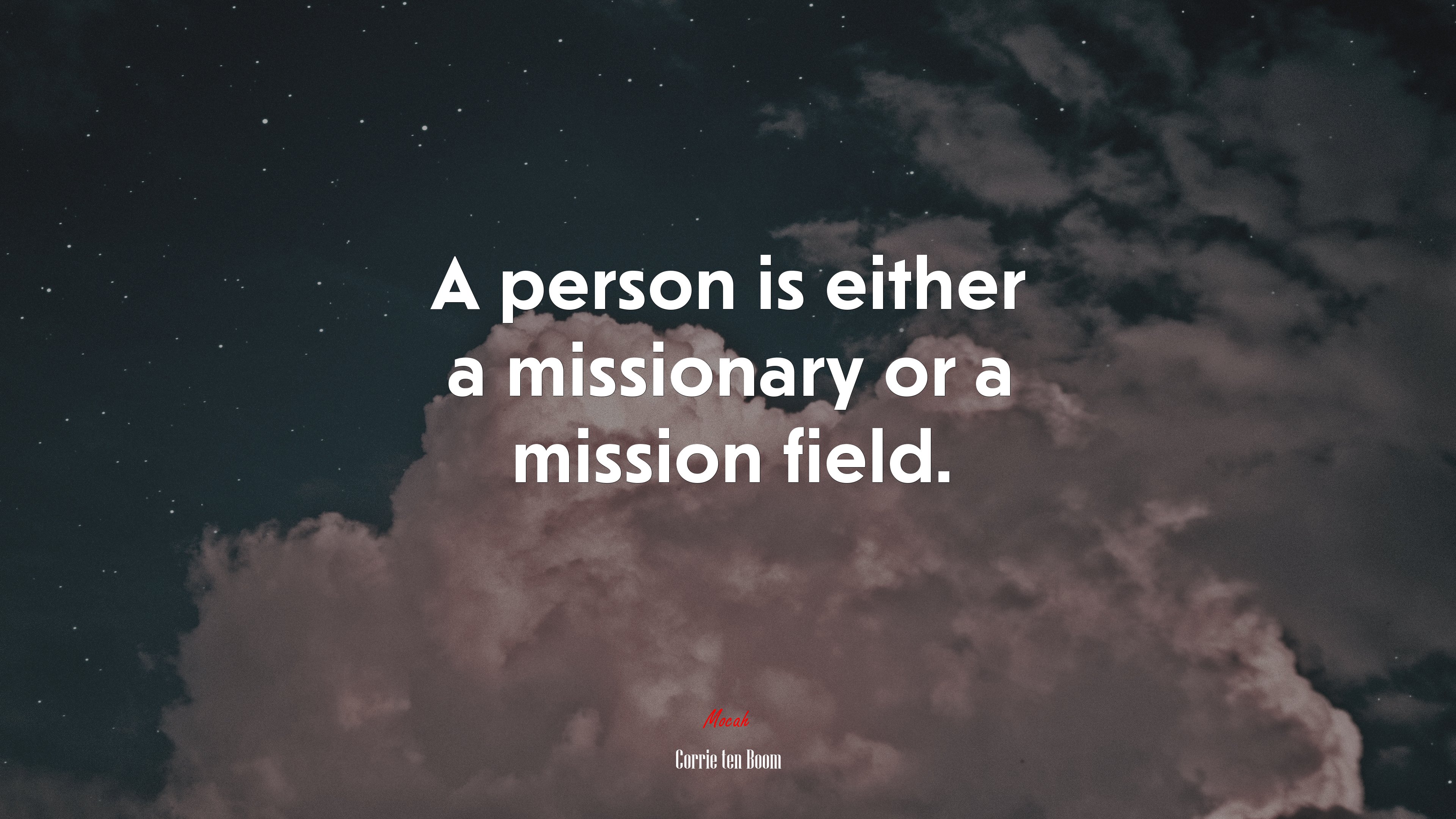A person is either a missionary or a mission field. | Corrie ten Boom quote HD Wallpaper