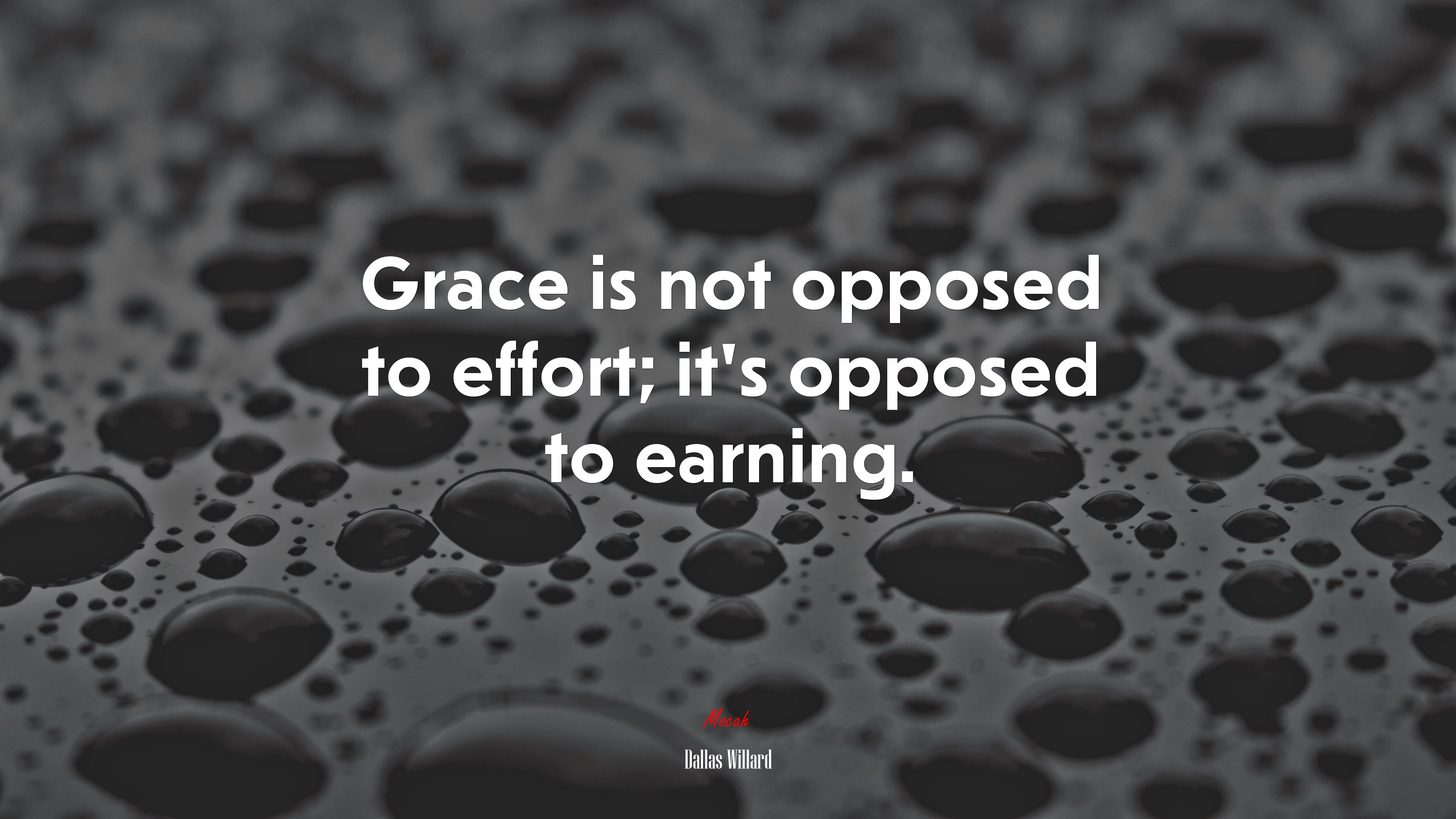 Grace is not opposed to effort; it’s opposed to earning. | Dallas Willard quote HD Wallpaper