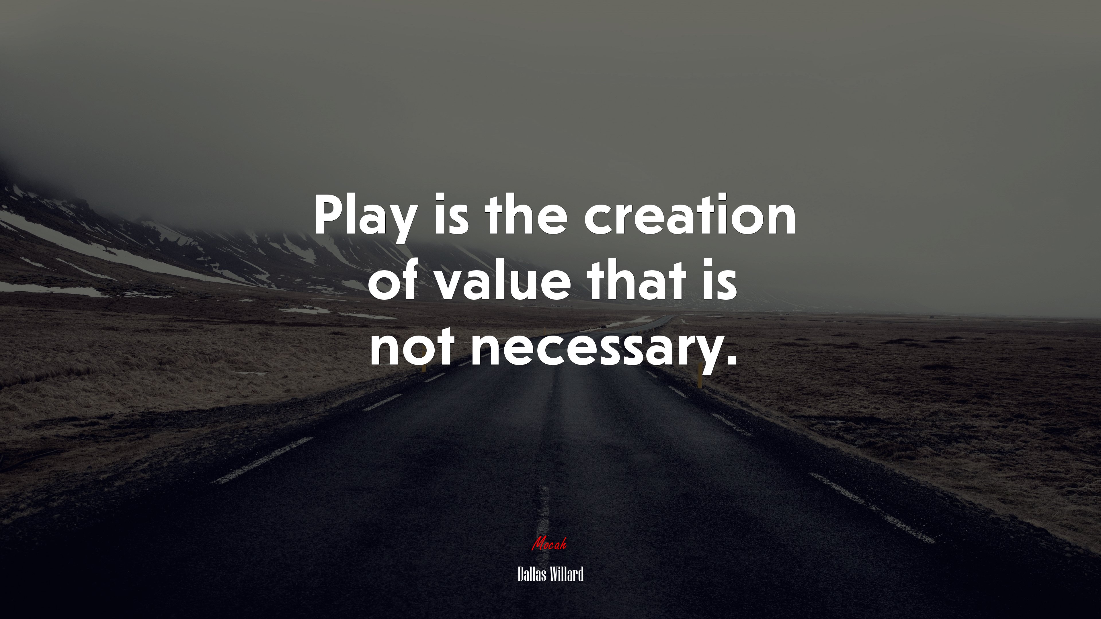 Play is the creation of value that is not necessary. | Dallas Willard quote HD Wallpaper