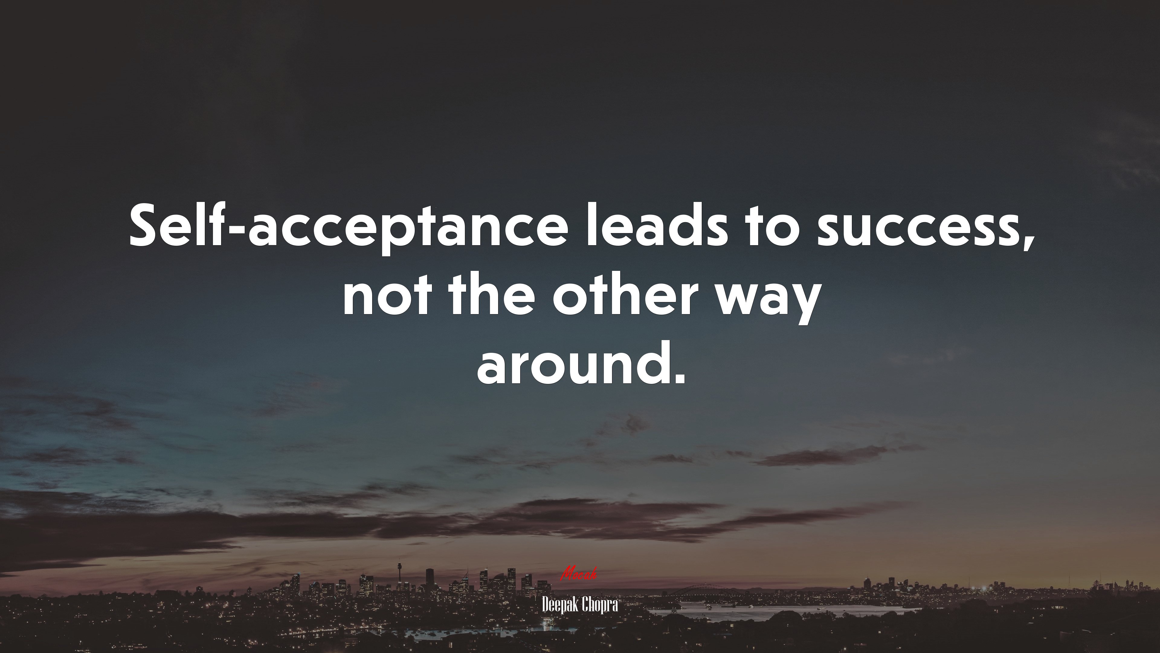 Self-acceptance leads to success, not the other way around. | Deepak Chopra quote HD Wallpaper