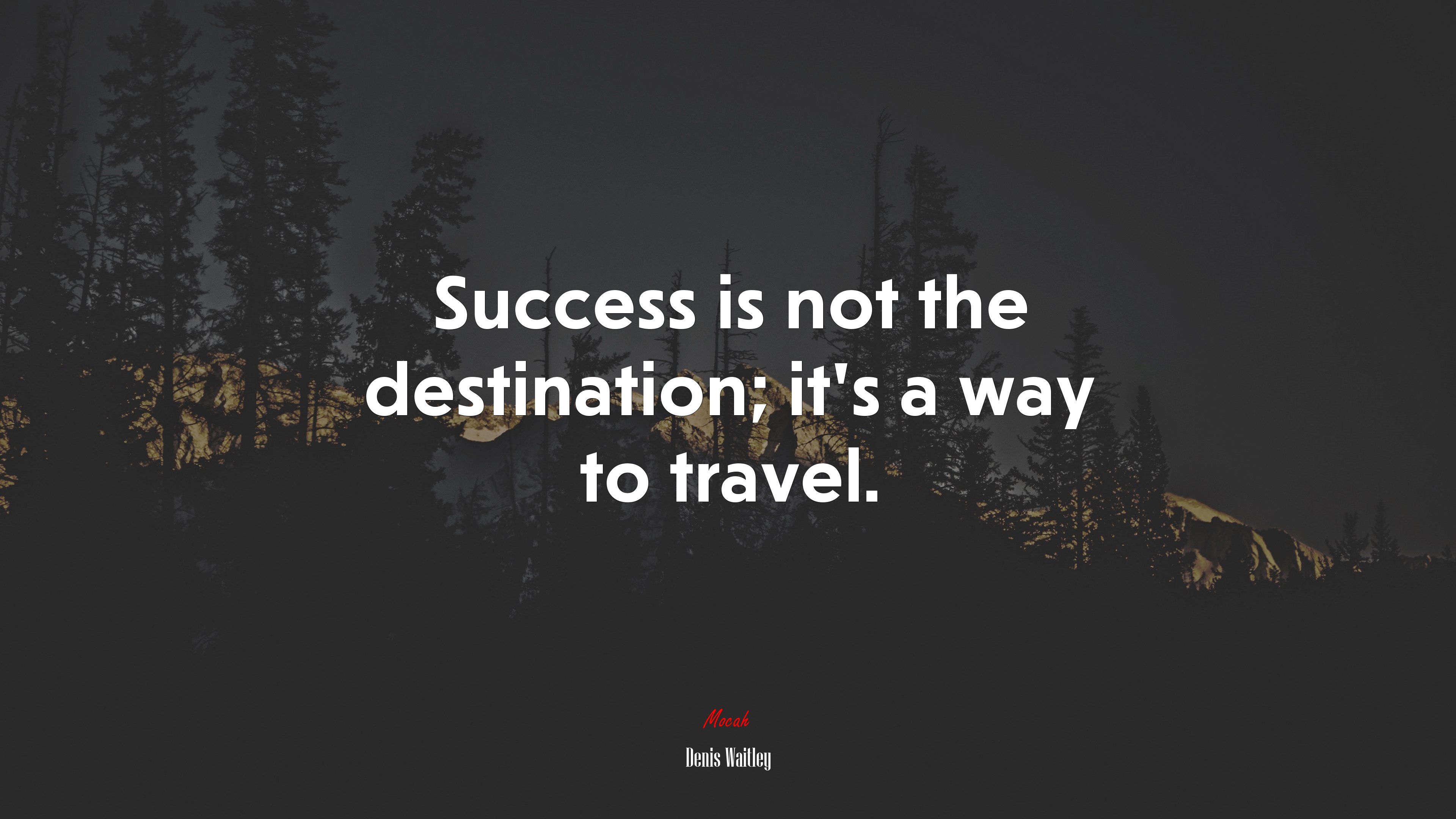 Success is not the destination; it’s a way to travel. | Denis Waitley quote HD Wallpaper