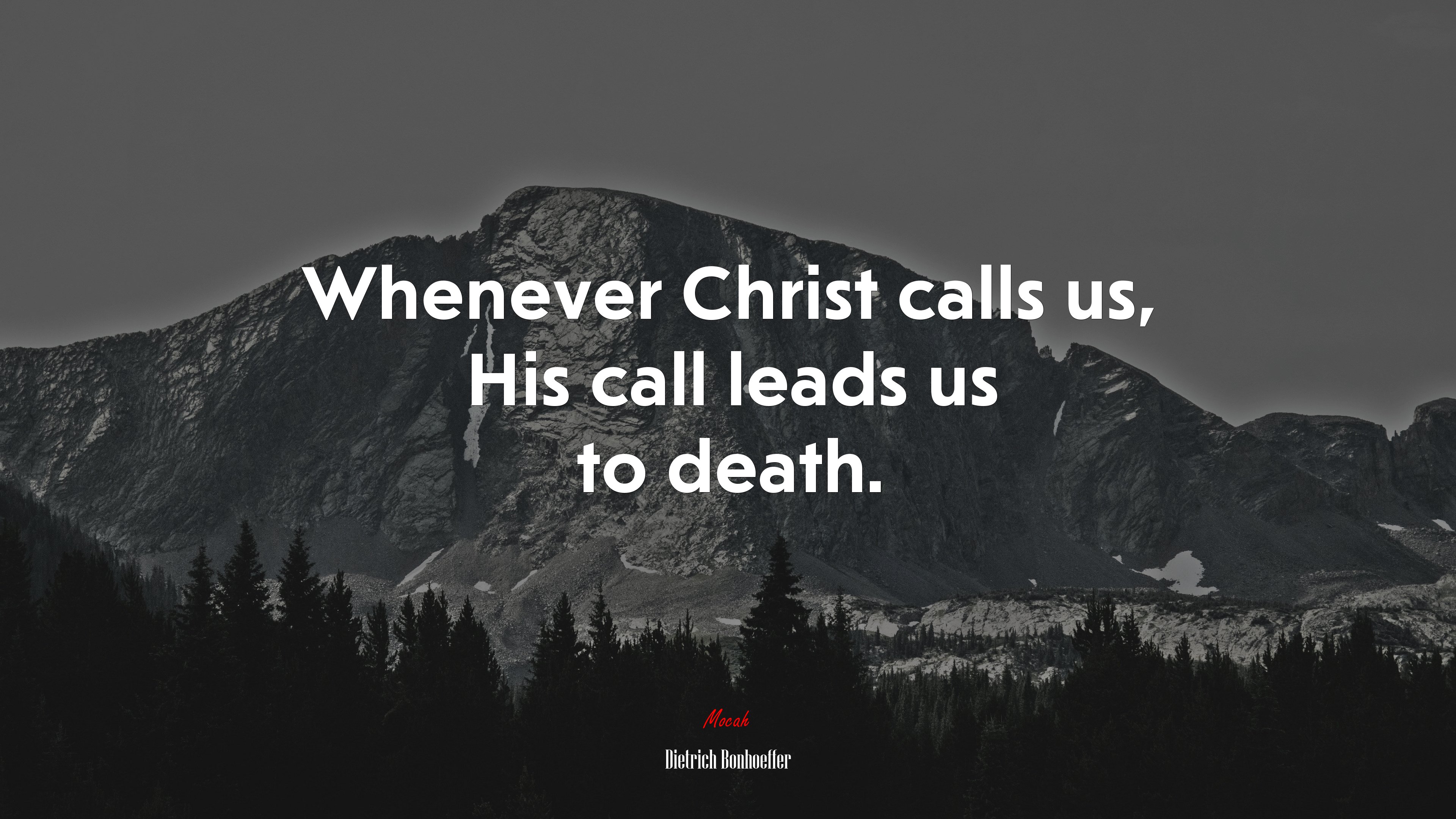 Whenever Christ calls us, His call leads us to death. | Dietrich Bonhoeffer quote HD Wallpaper