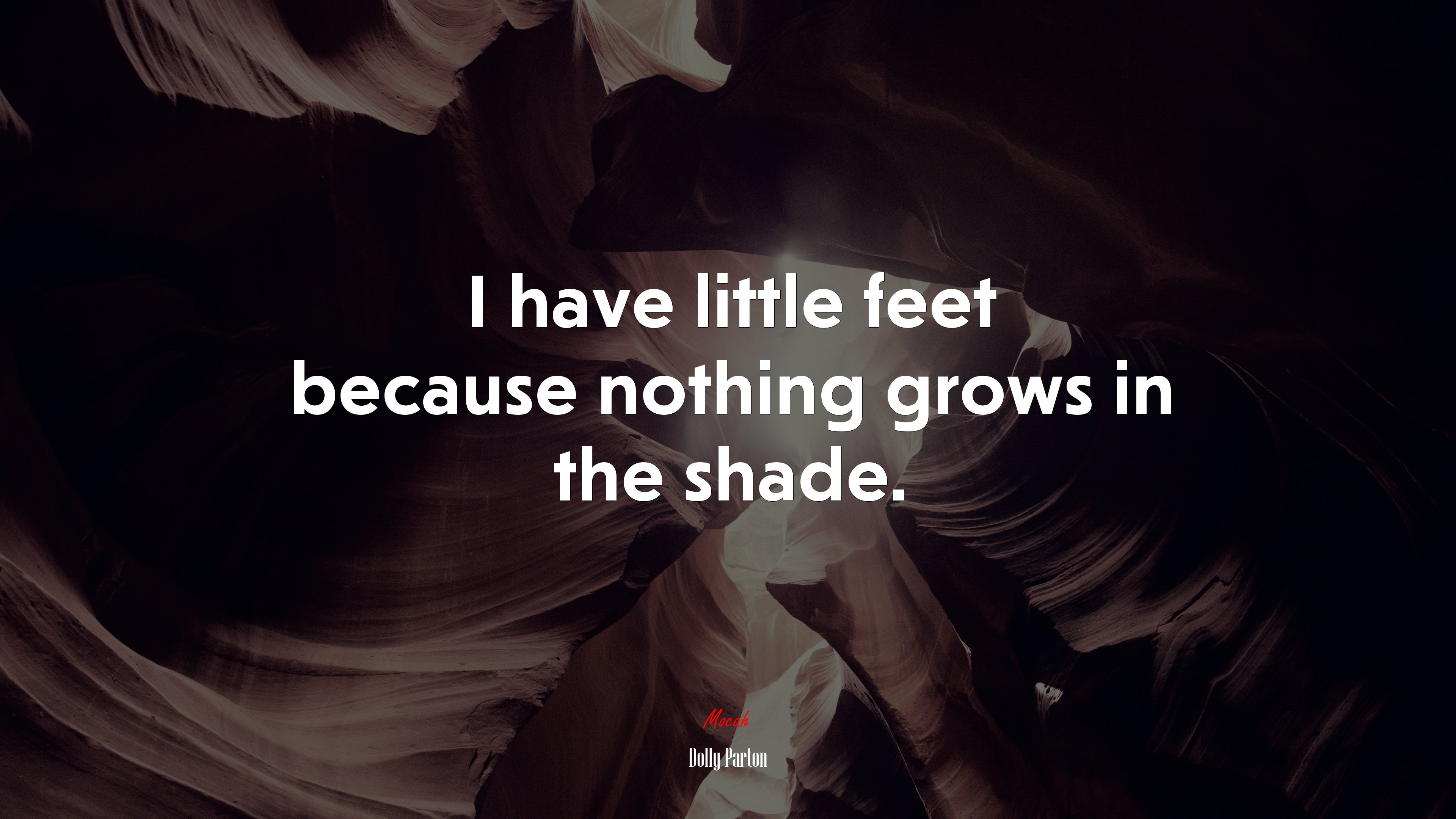 I have little feet because nothing grows in the shade. | Dolly Parton quote HD Wallpaper
