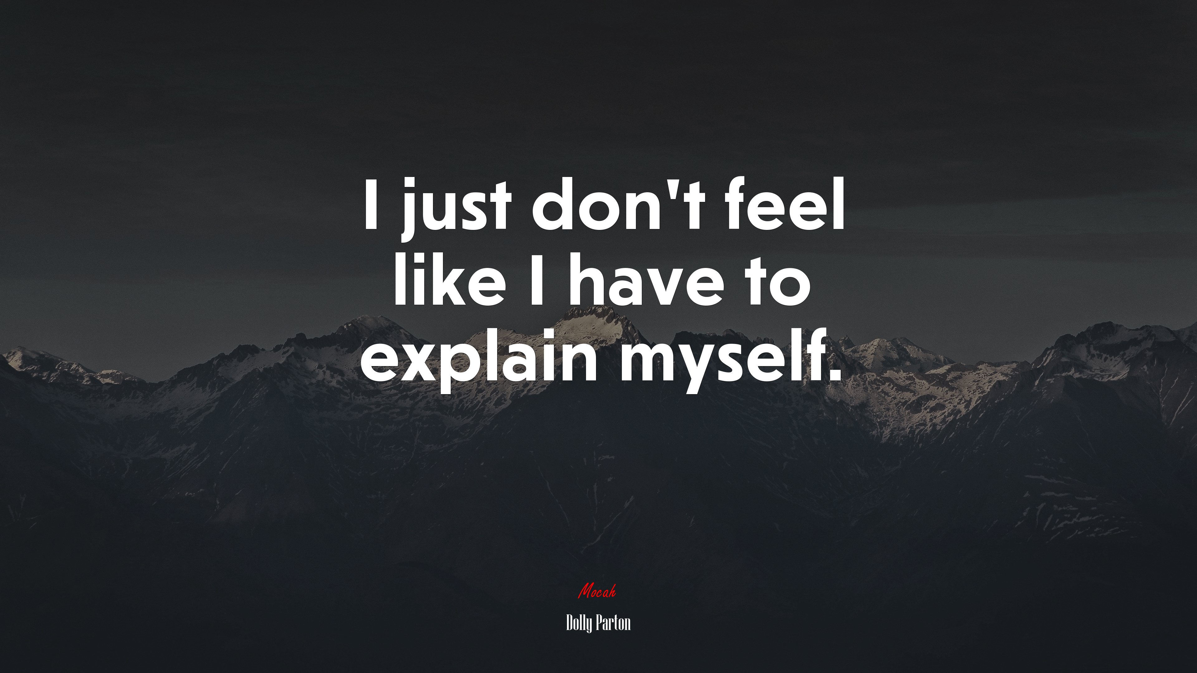 I just don’t feel like I have to explain myself. | Dolly Parton quote HD Wallpaper