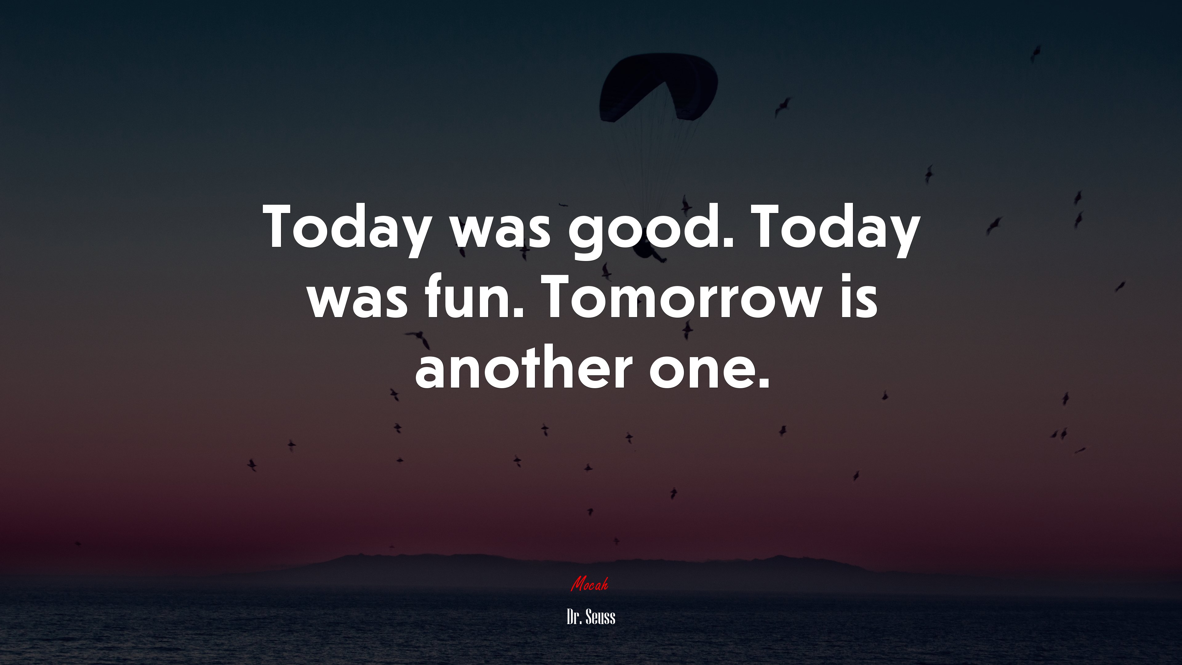Today was good. Today was fun. Tomorrow is another one. | Dr. Seuss quote HD Wallpaper