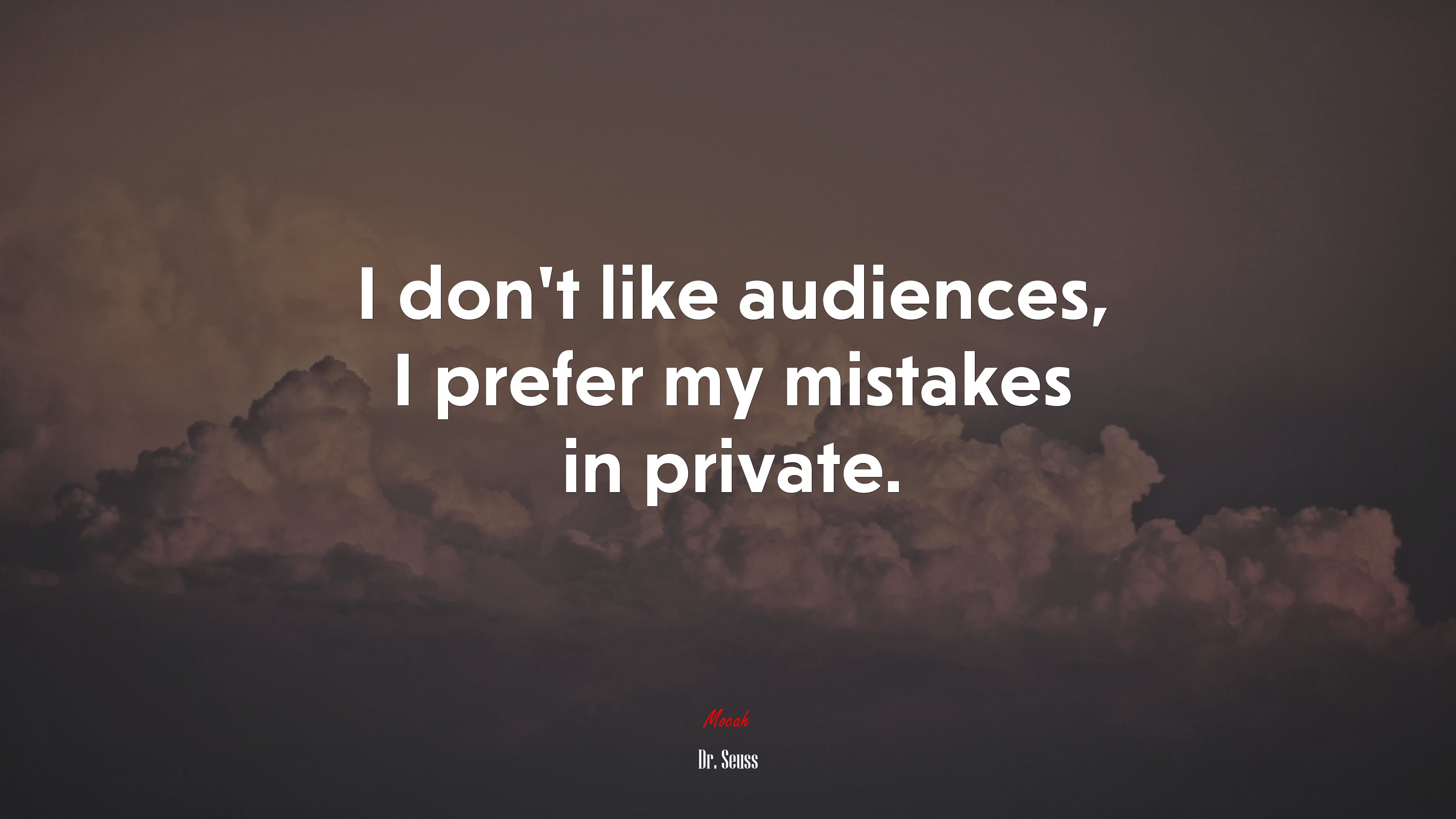 I don’t like audiences, I prefer my mistakes in private. | Dr. Seuss quote HD Wallpaper