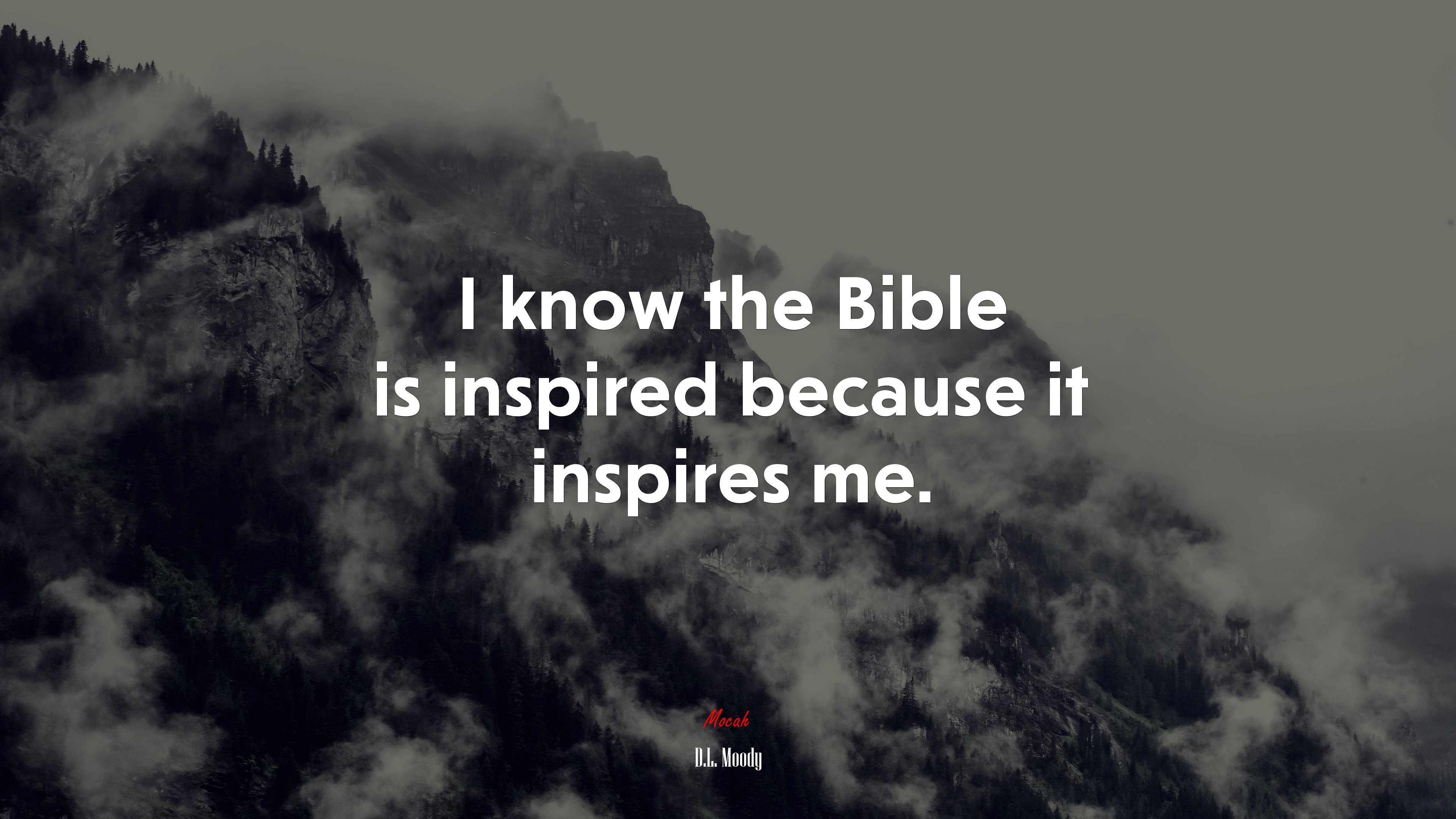 I know the Bible is inspired because it inspires me. | D.L. Moody quote HD Wallpaper