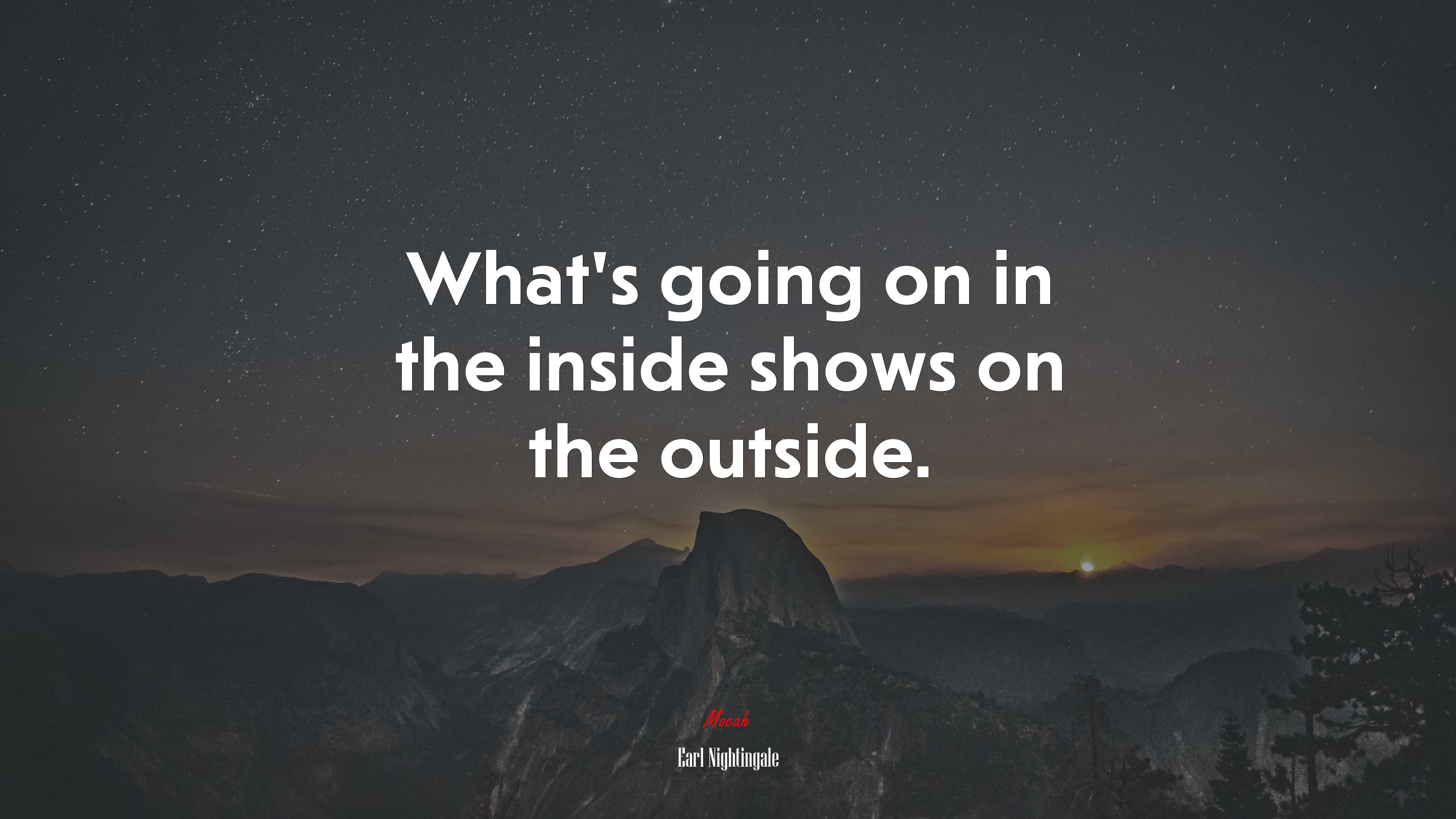 What’s going on in the inside shows on the outside. | Earl Nightingale quote HD Wallpaper